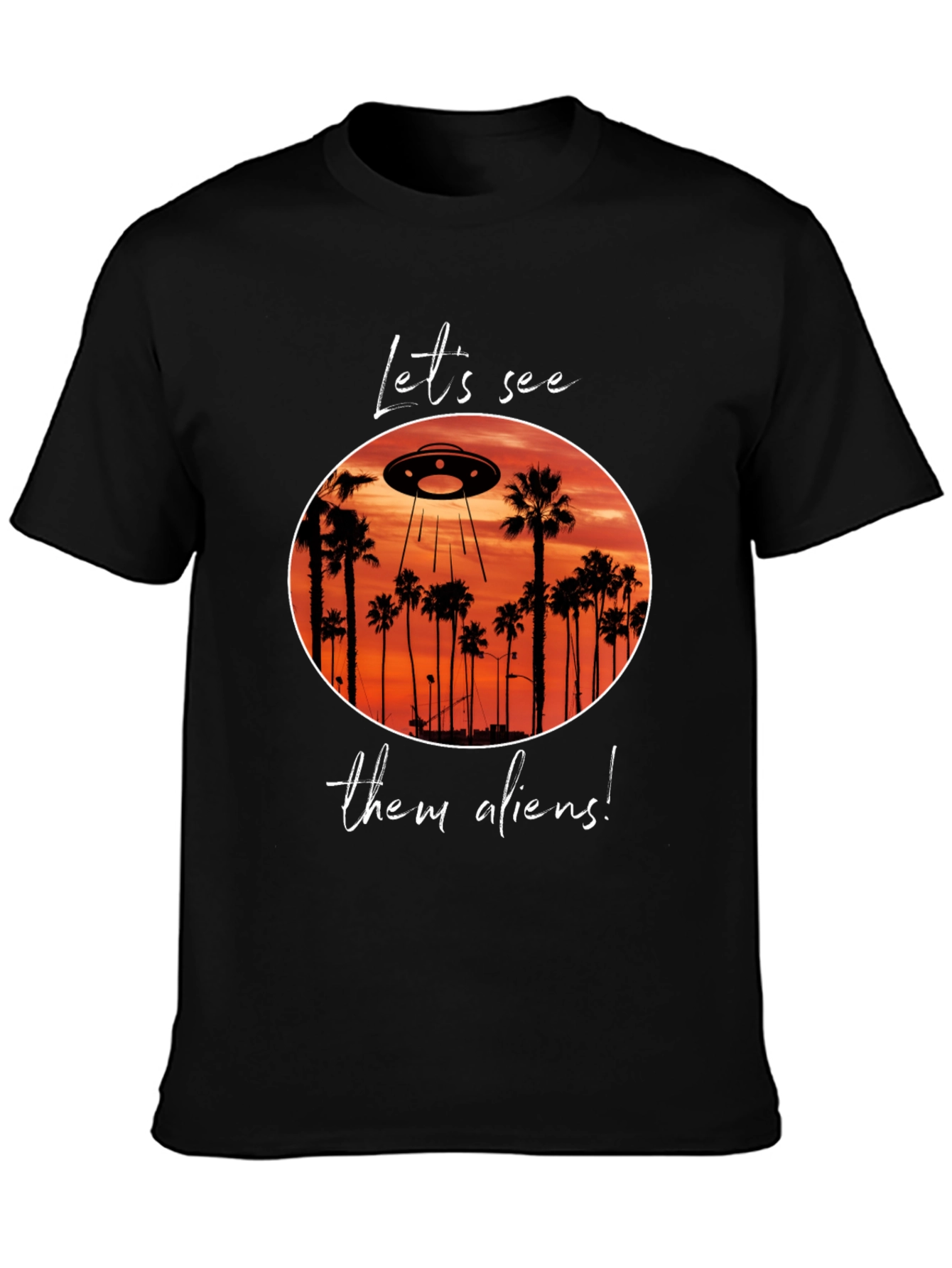 Lets See Them Aliens Graphic Tee