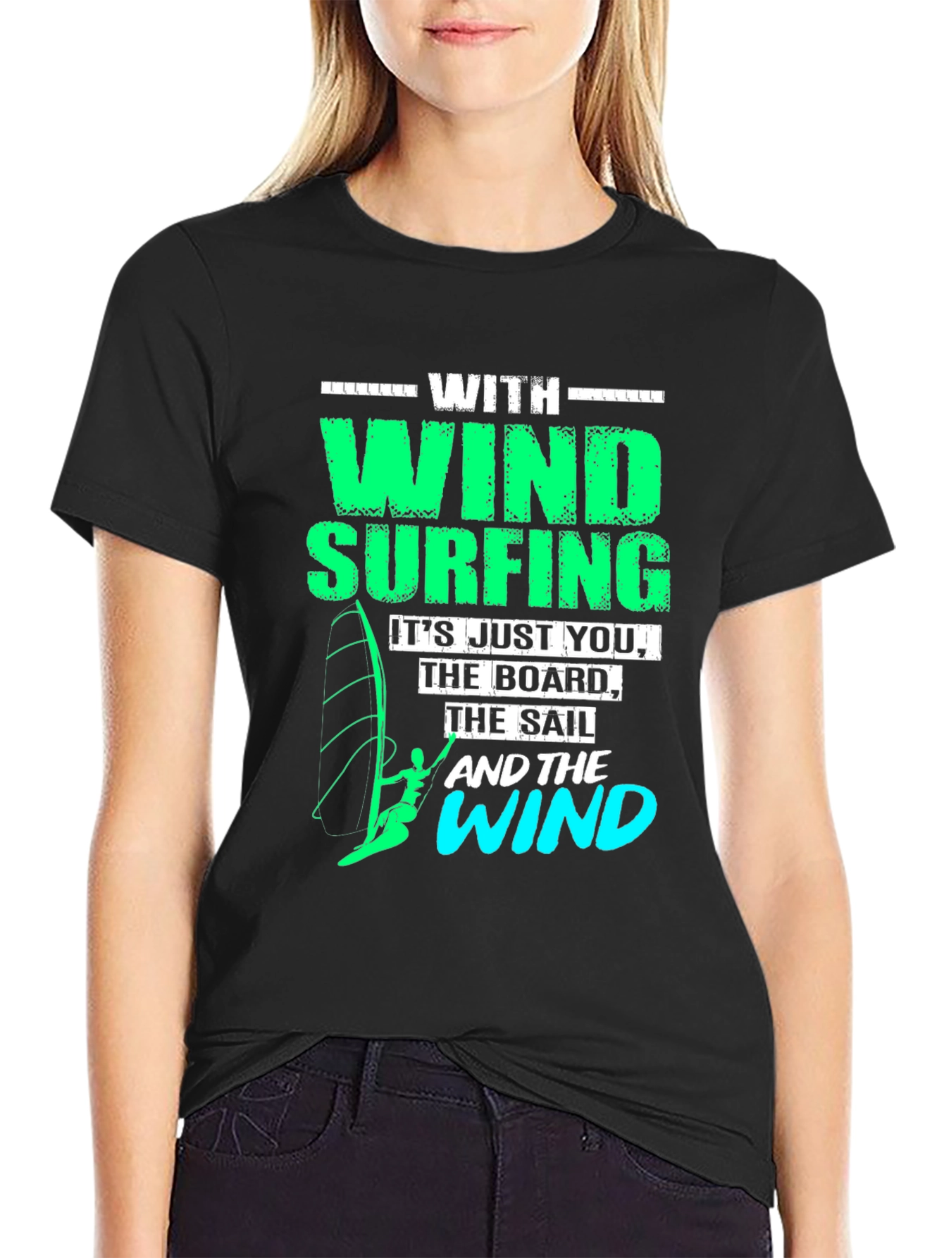 Windsurfing T-Shirt: Just You The Board & The Wind