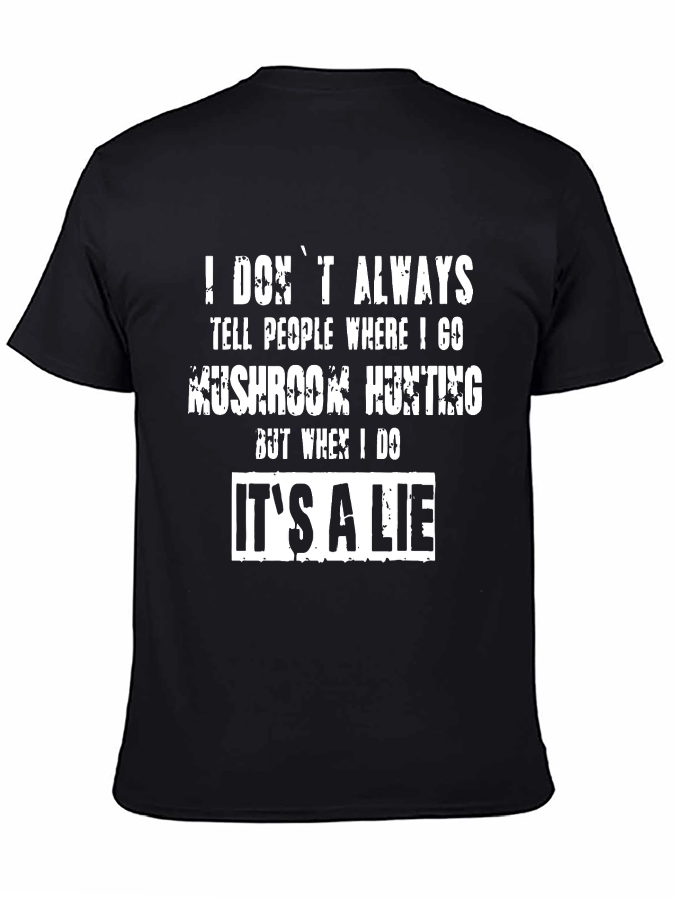 Funny Mushroom Hunting T-Shirt - Its a Lie