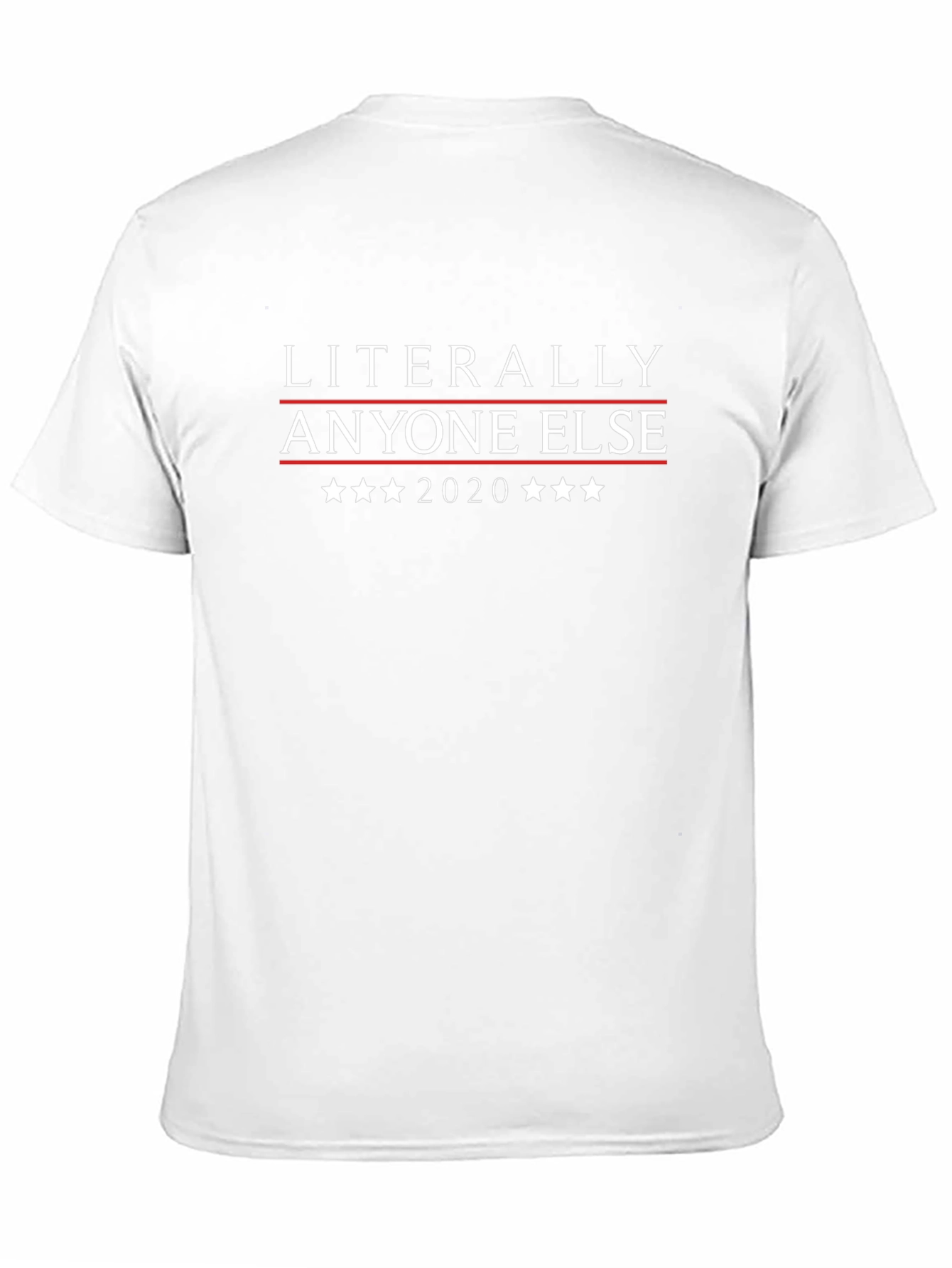 Literally Anyone Else 2020 T-Shirt