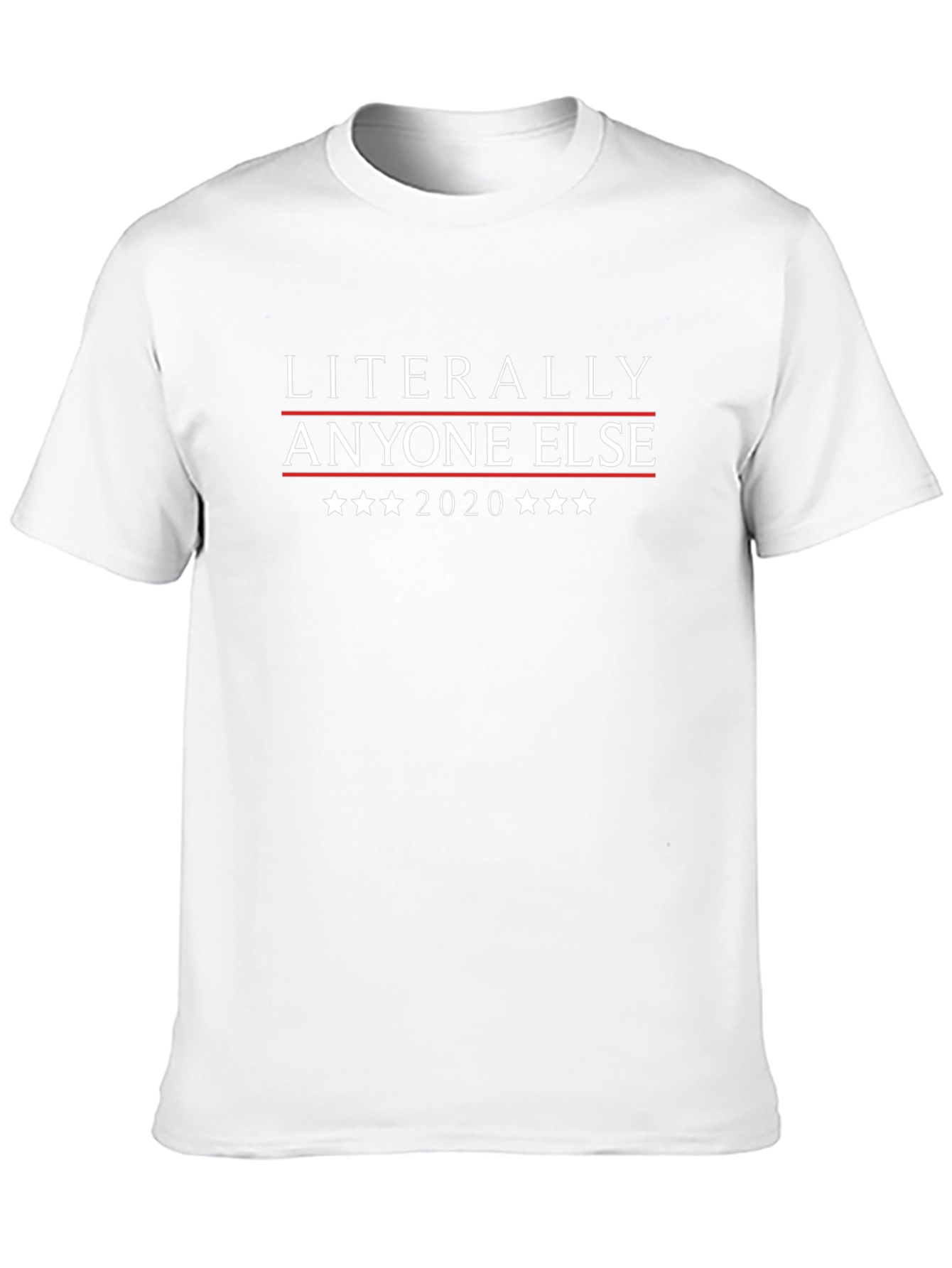 Literally Anyone Else 2020 T-Shirt