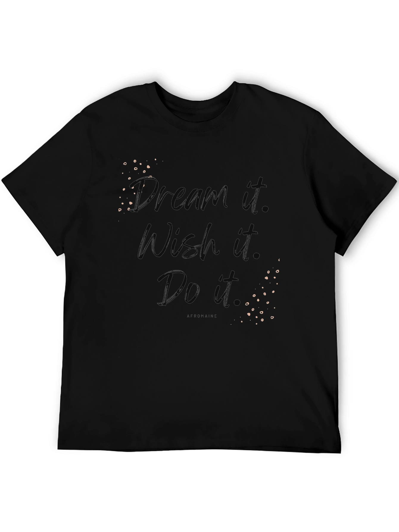 Dream Wish Do Motivational Graphic T-Shirt