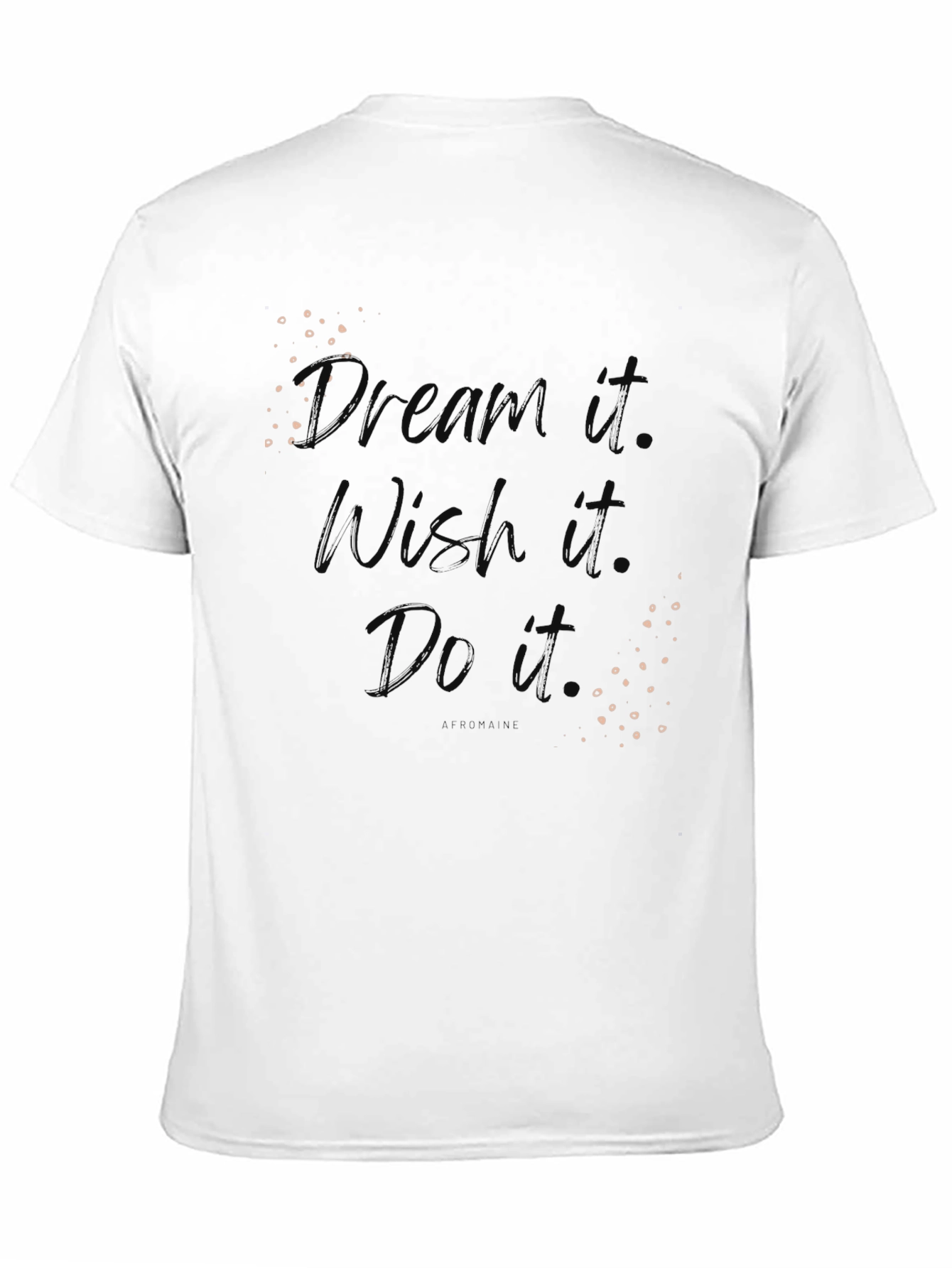 Dream Wish Do Motivational Graphic T-Shirt