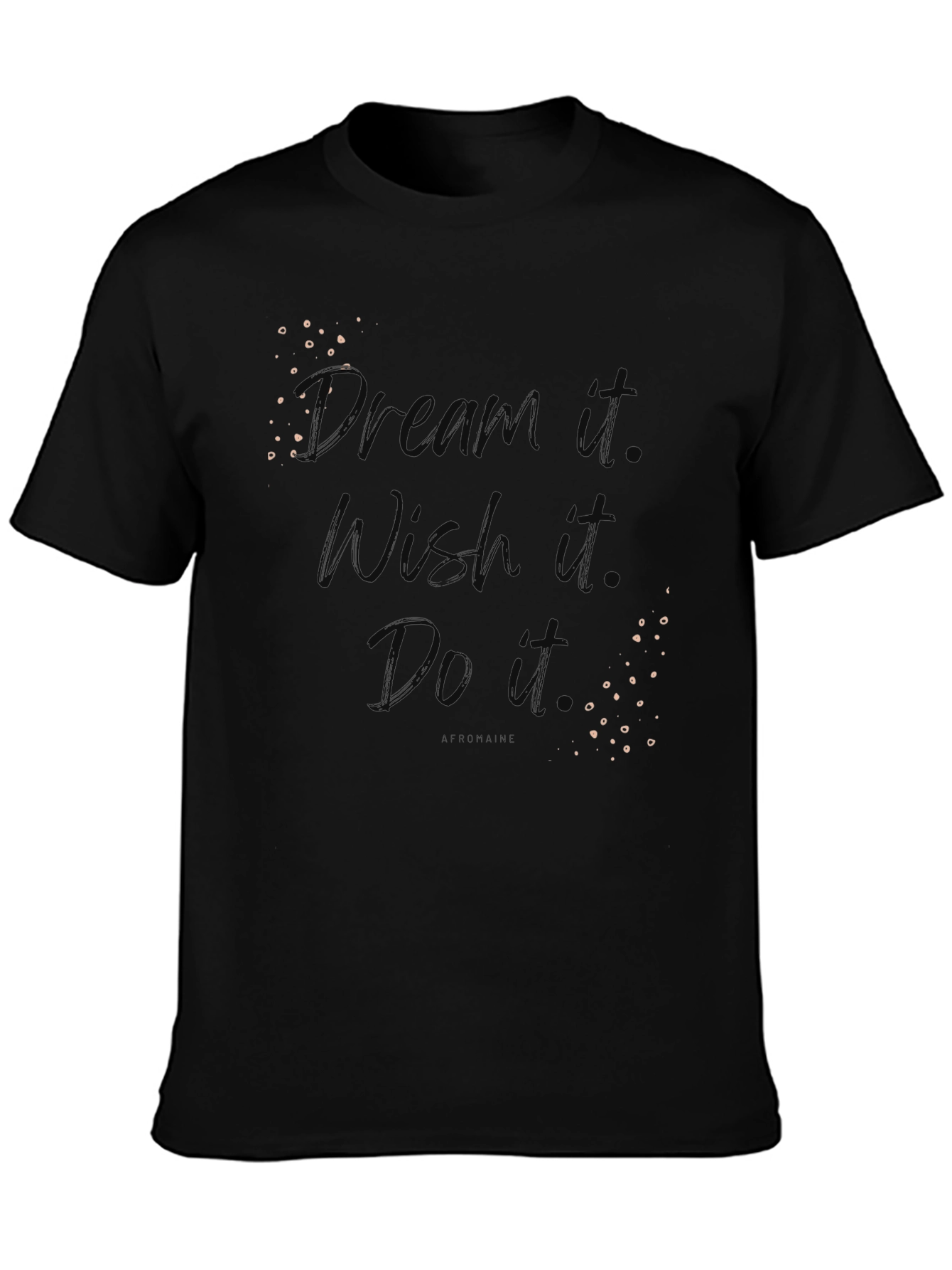 Dream Wish Do Motivational Graphic T-Shirt