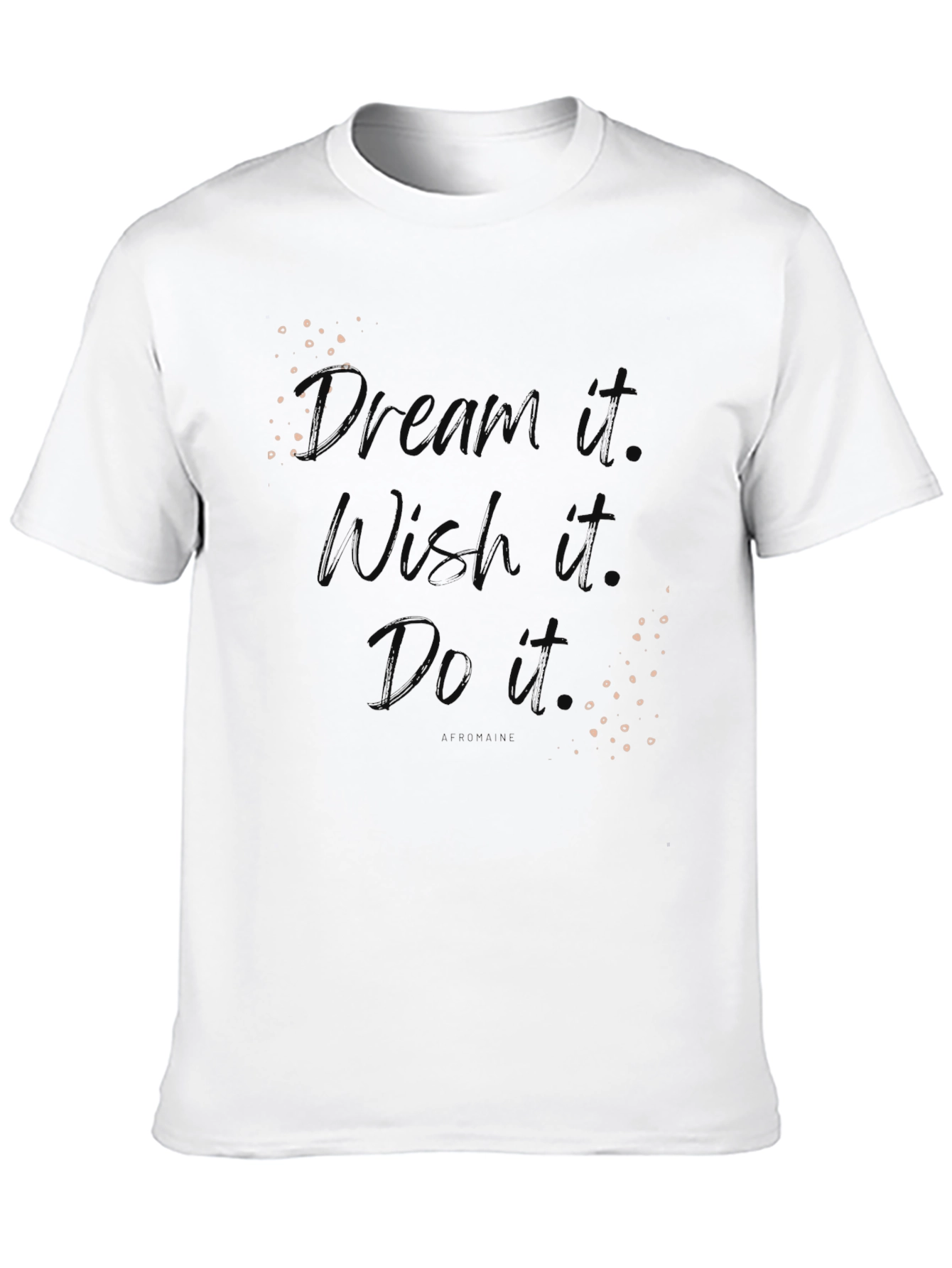 Dream Wish Do Motivational Graphic T-Shirt