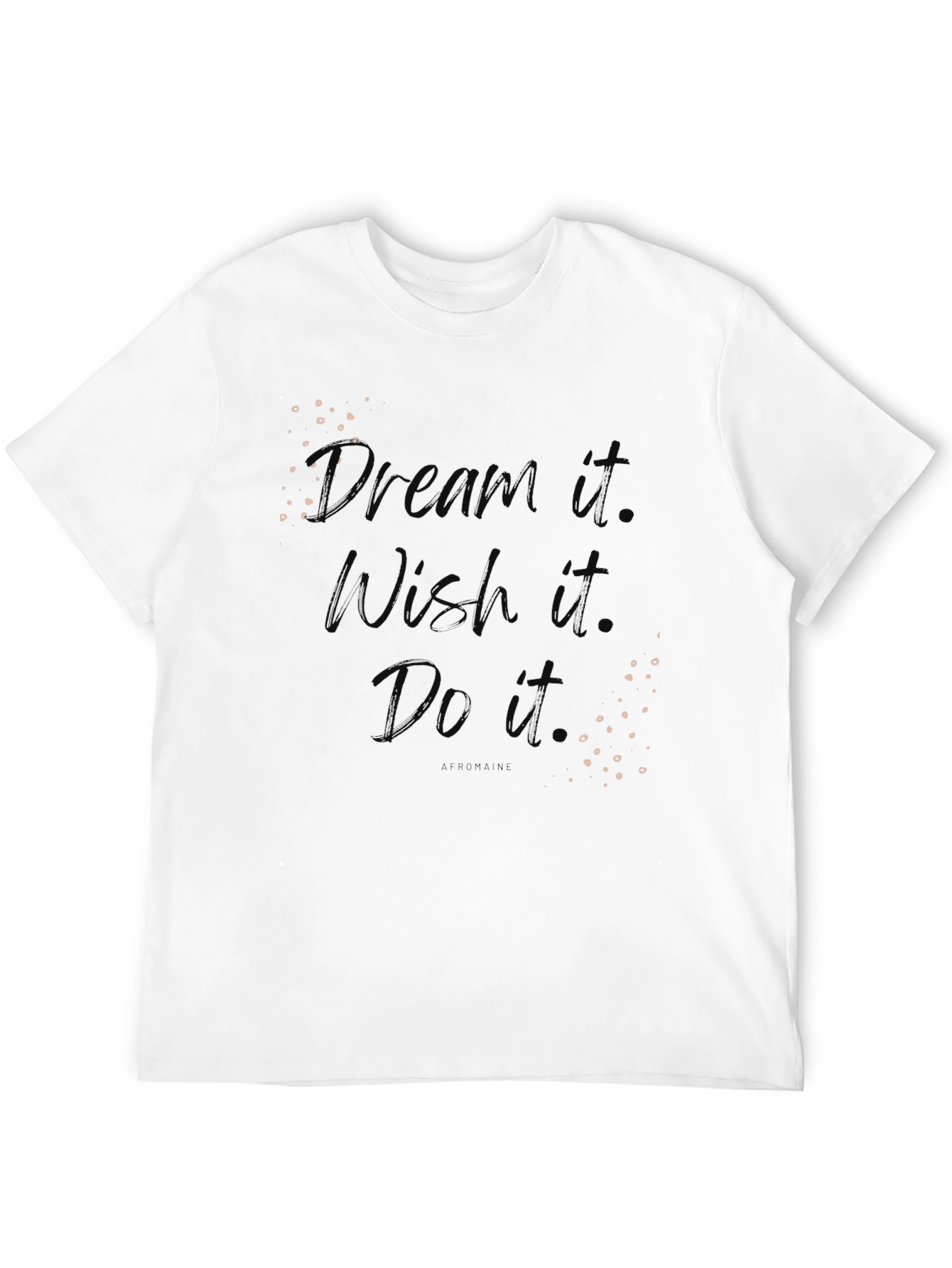 Dream Wish Do Motivational Graphic T-Shirt