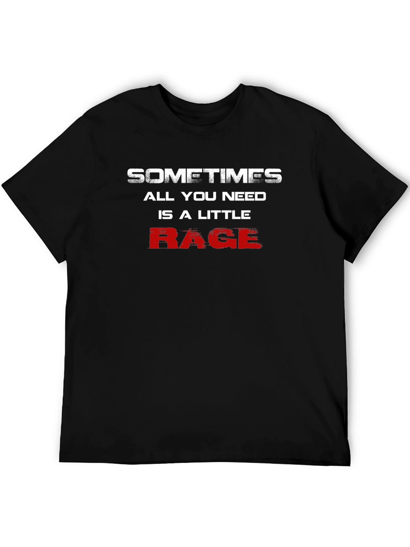 Sometimes All You Need Is A Little Rage T-Shirt