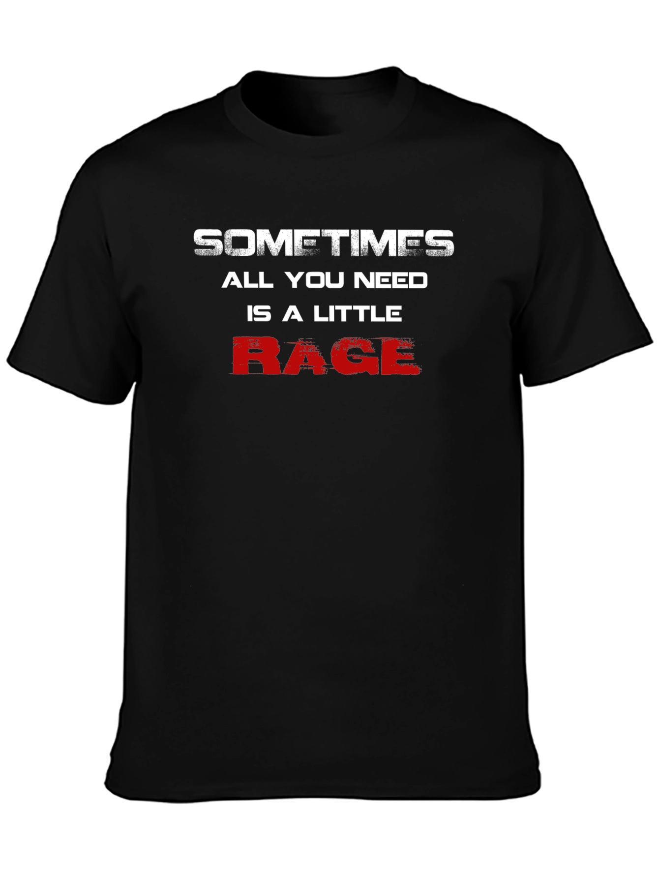 Sometimes All You Need Is A Little Rage T-Shirt
