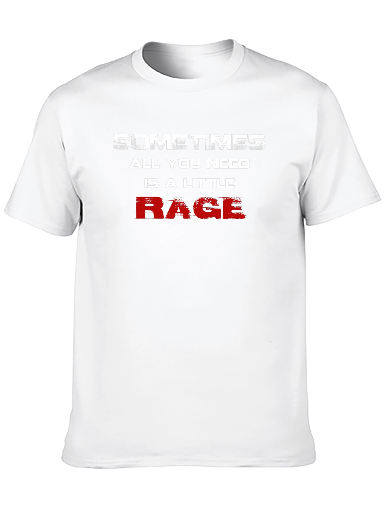 Sometimes All You Need Is A Little Rage T-Shirt