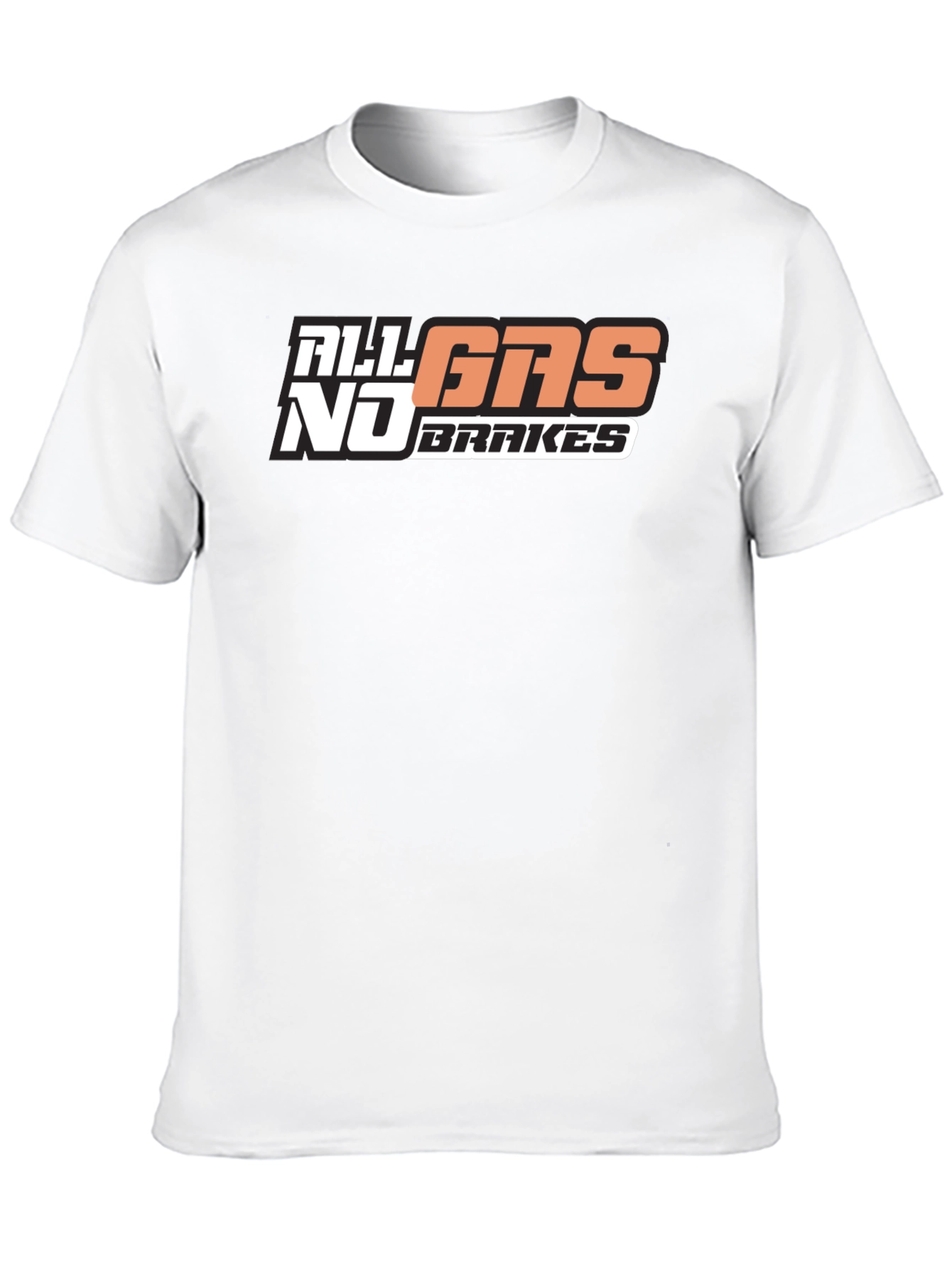 All Gas No Brakes T-Shirt Graphic Tee