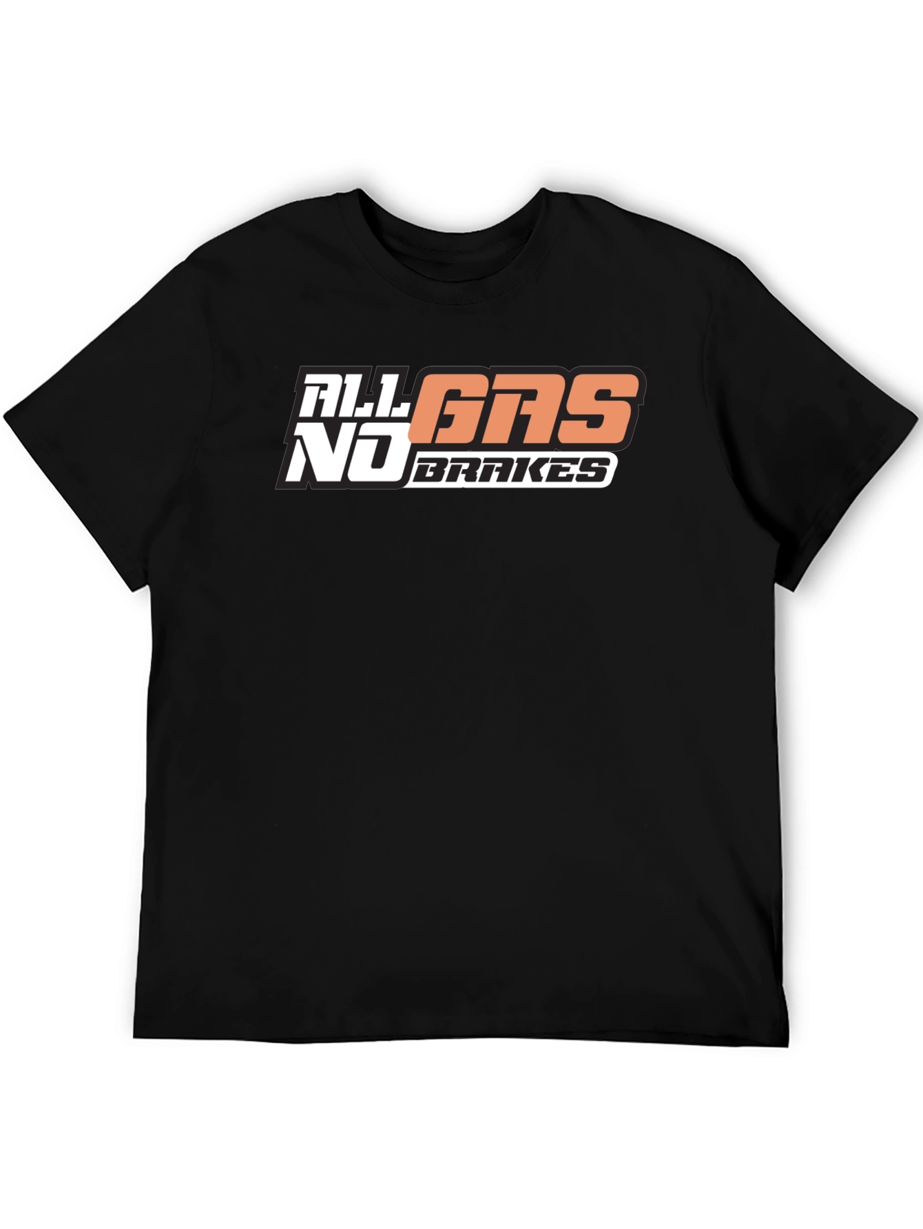 All Gas No Brakes T-Shirt Graphic Tee