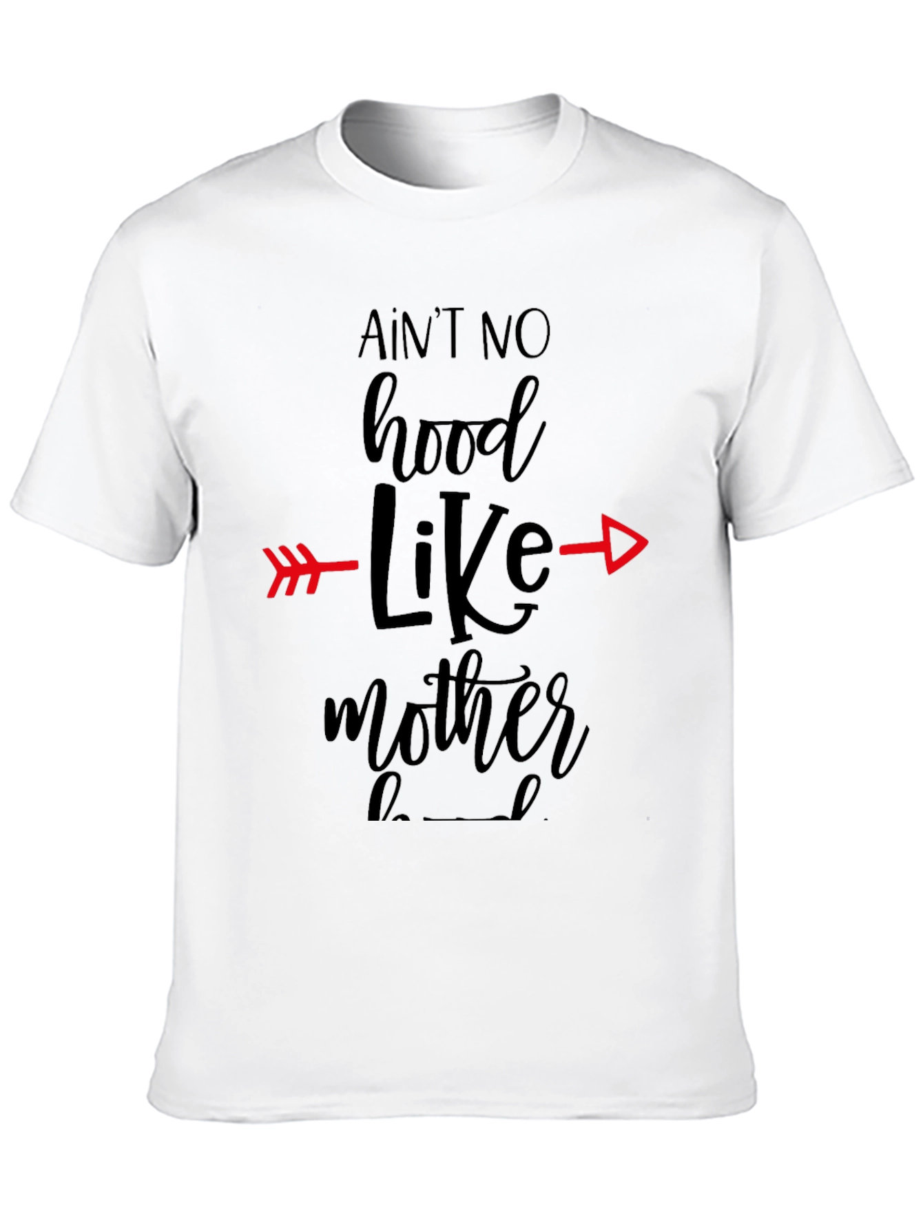 Aint No Hood Like Mother T-Shirt