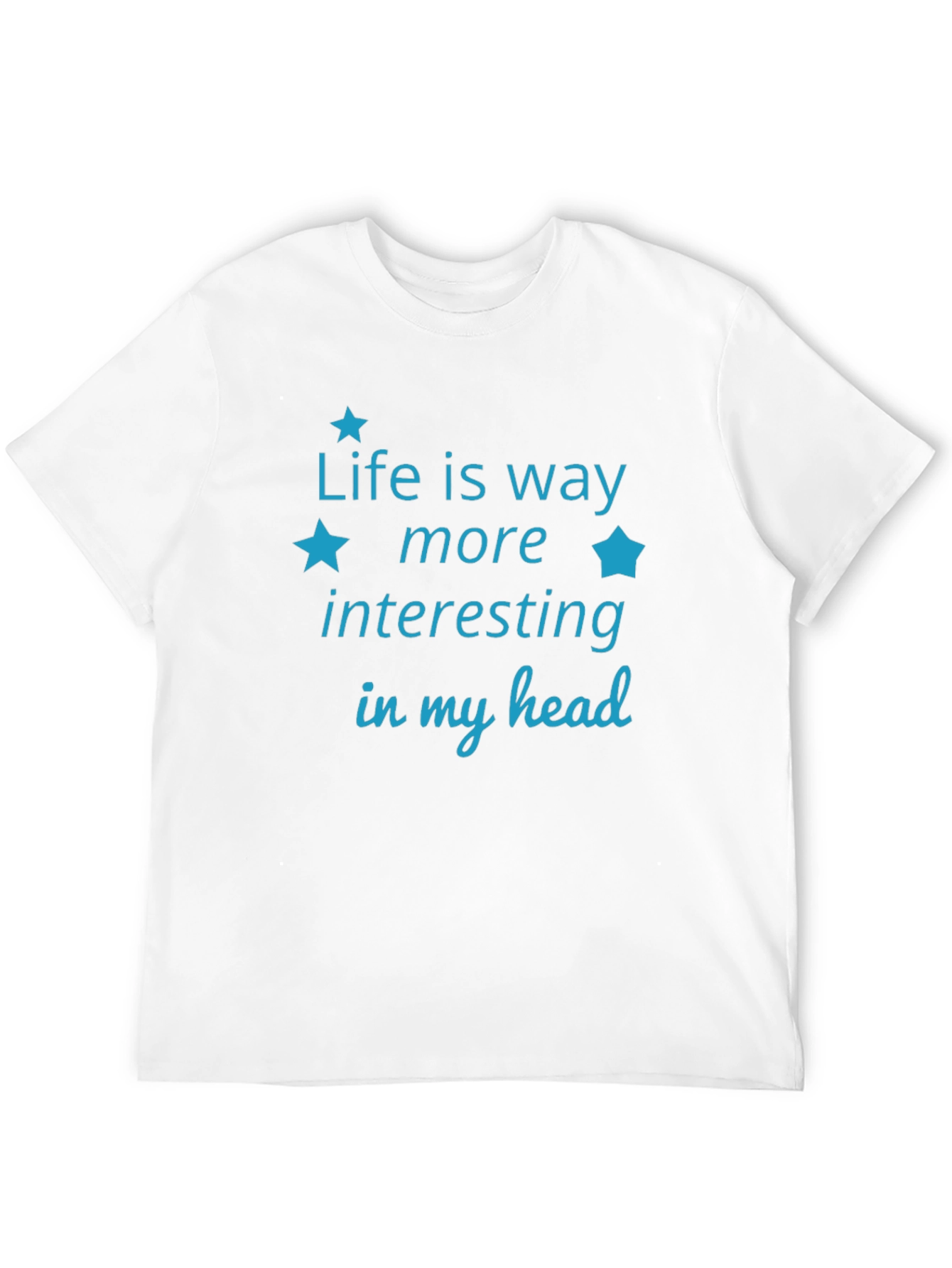 Life is Way More Interesting T-Shirt