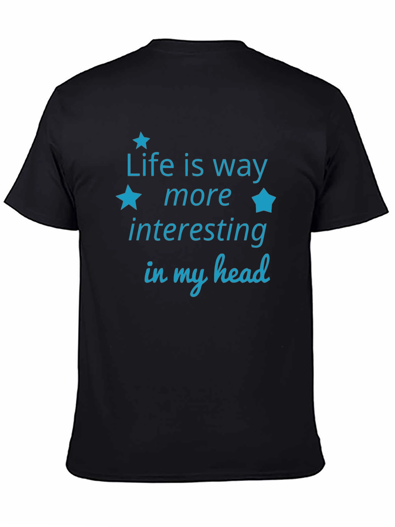 Life is Way More Interesting T-Shirt