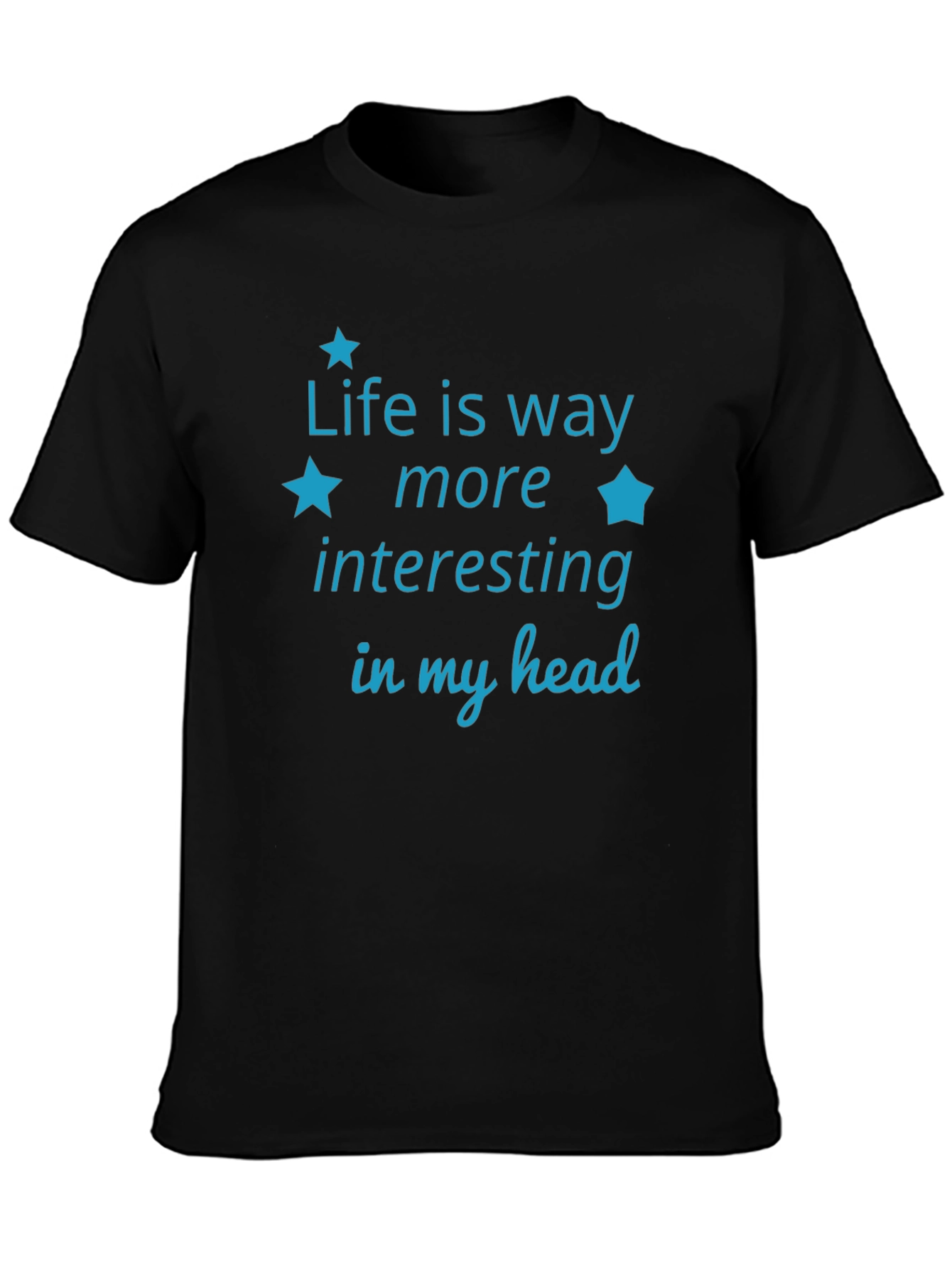 Life is Way More Interesting T-Shirt