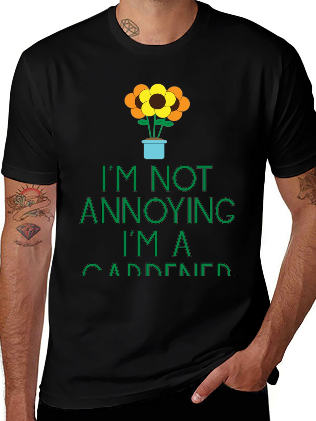 Gardener Graphic Tee -  Im Not Annoying T-Shirt
