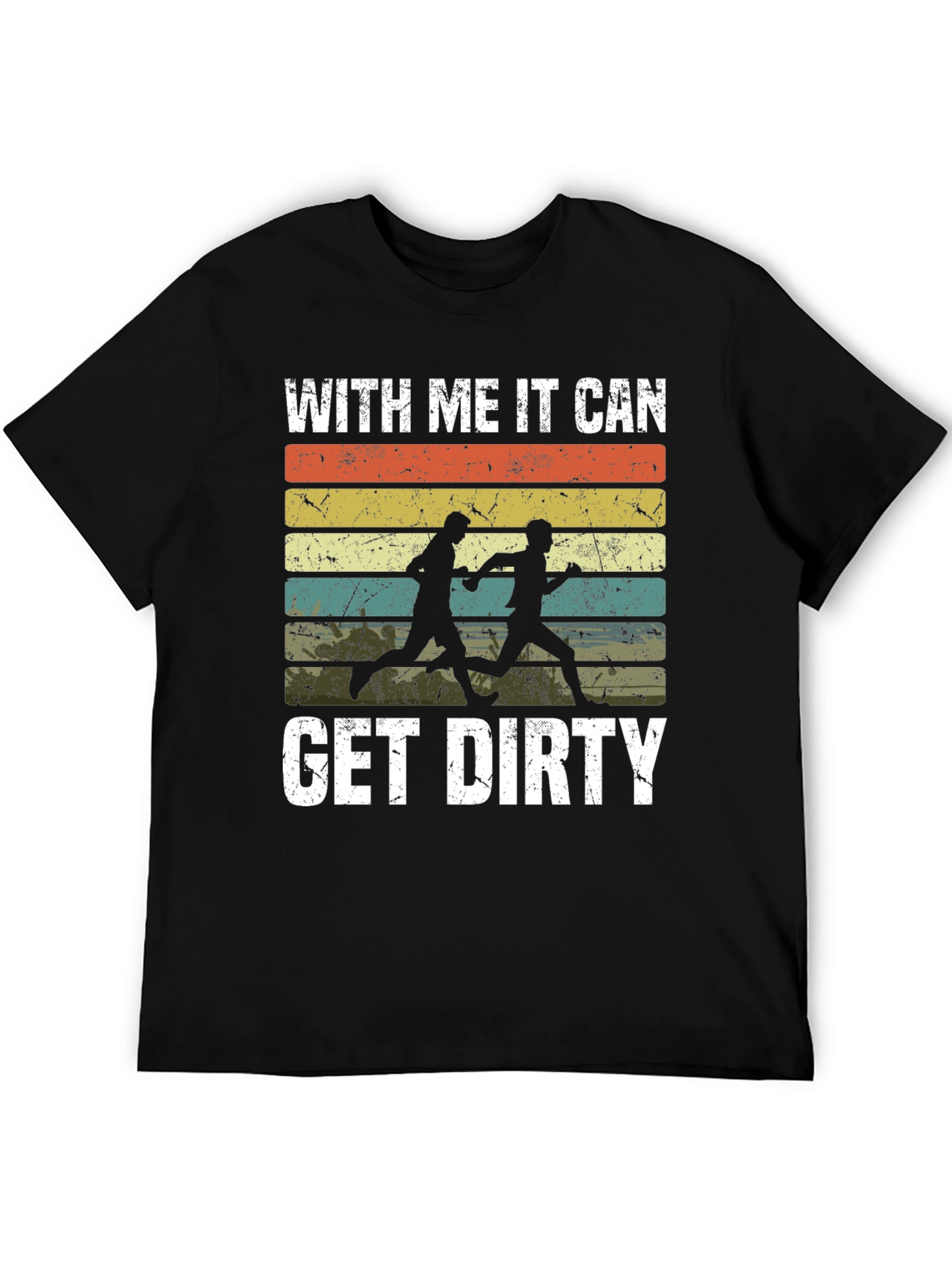 With Me It Can Get Dirty T-Shirt