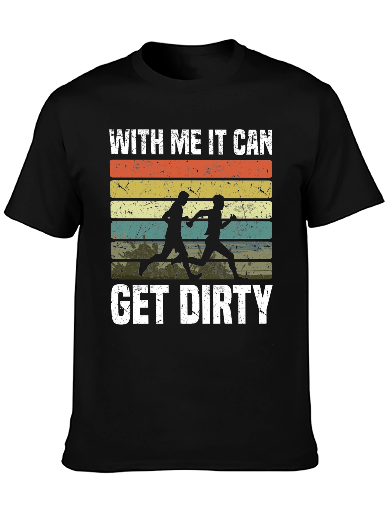 With Me It Can Get Dirty T-Shirt