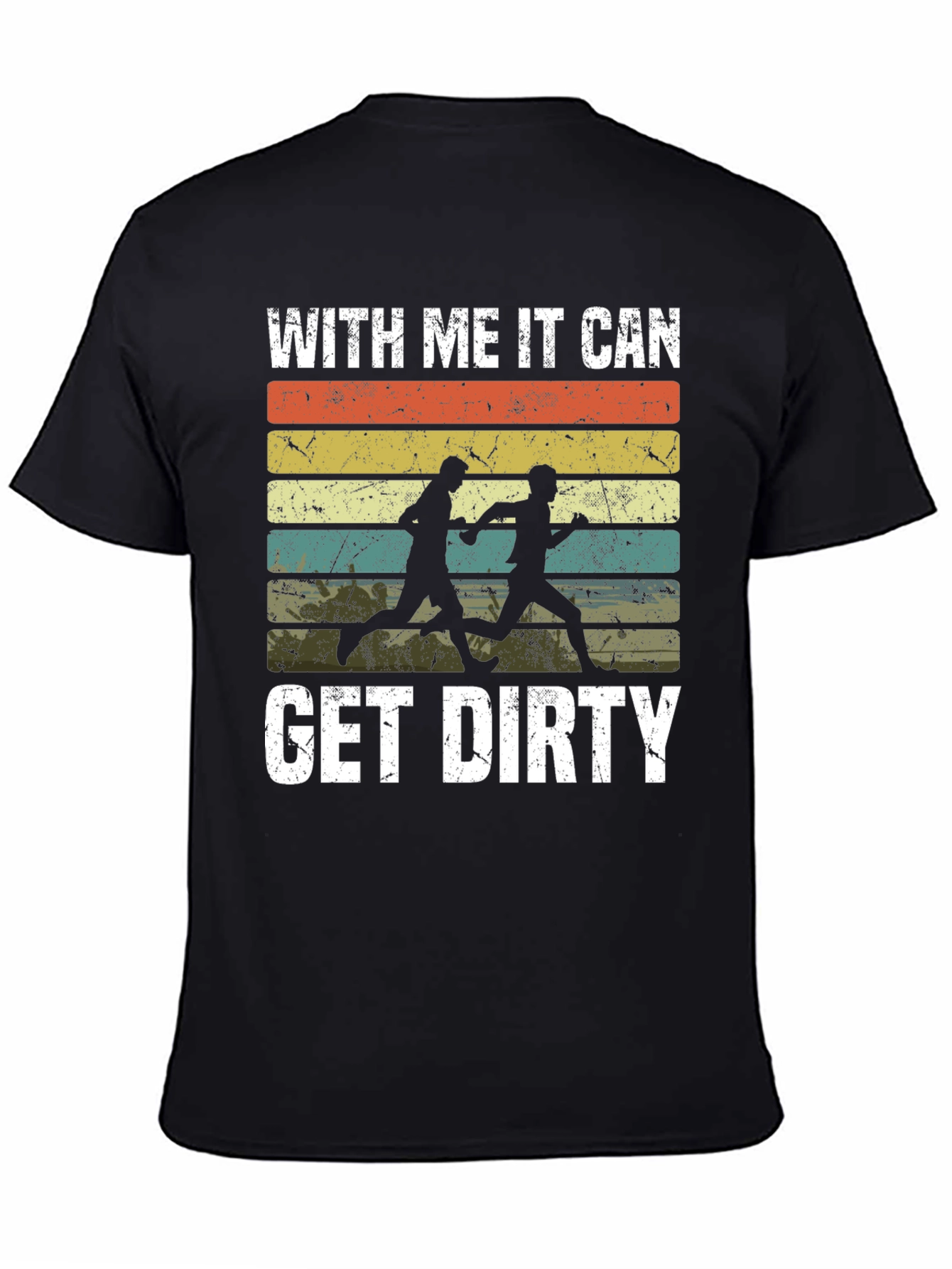 With Me It Can Get Dirty T-Shirt