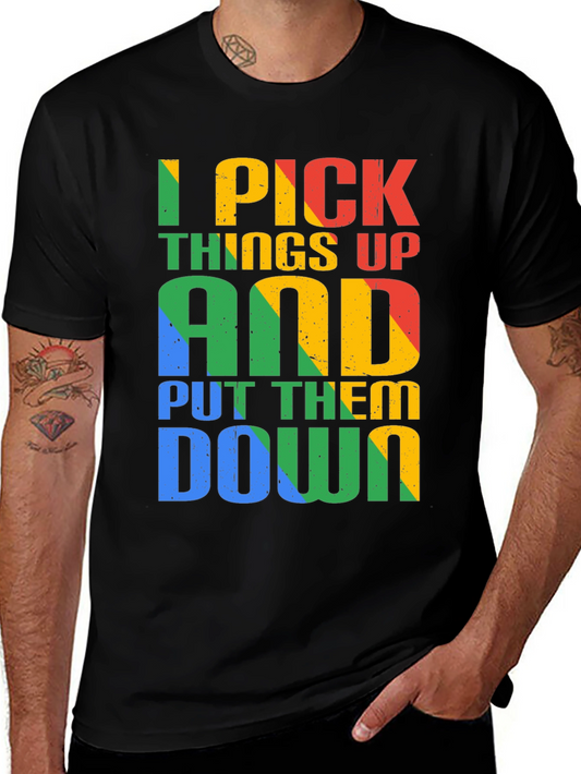 I Pick Things Up and Put Them Down T-Shirt