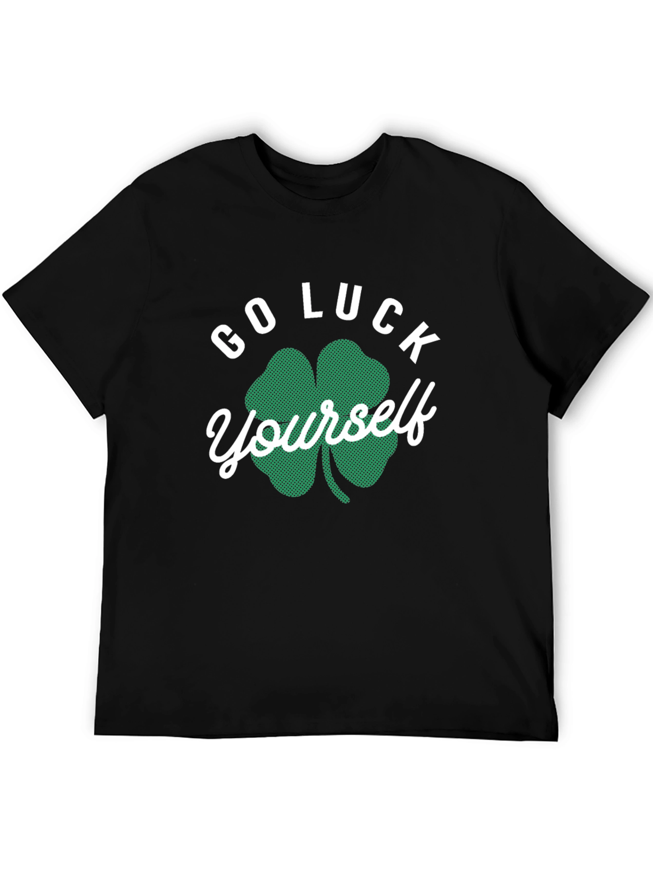 Go Luck Yourself St. Patricks Day T-Shirt