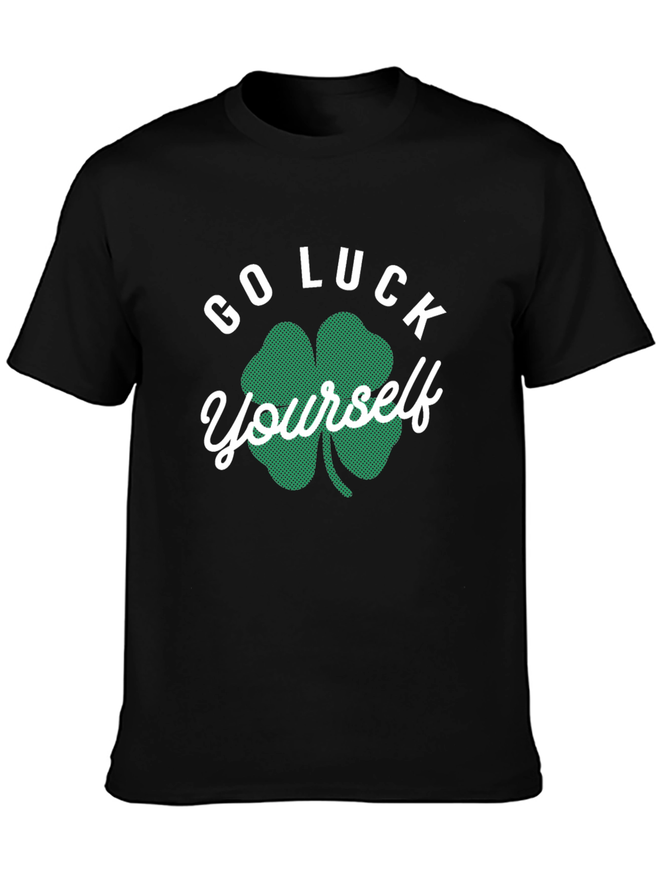 Go Luck Yourself St. Patricks Day T-Shirt