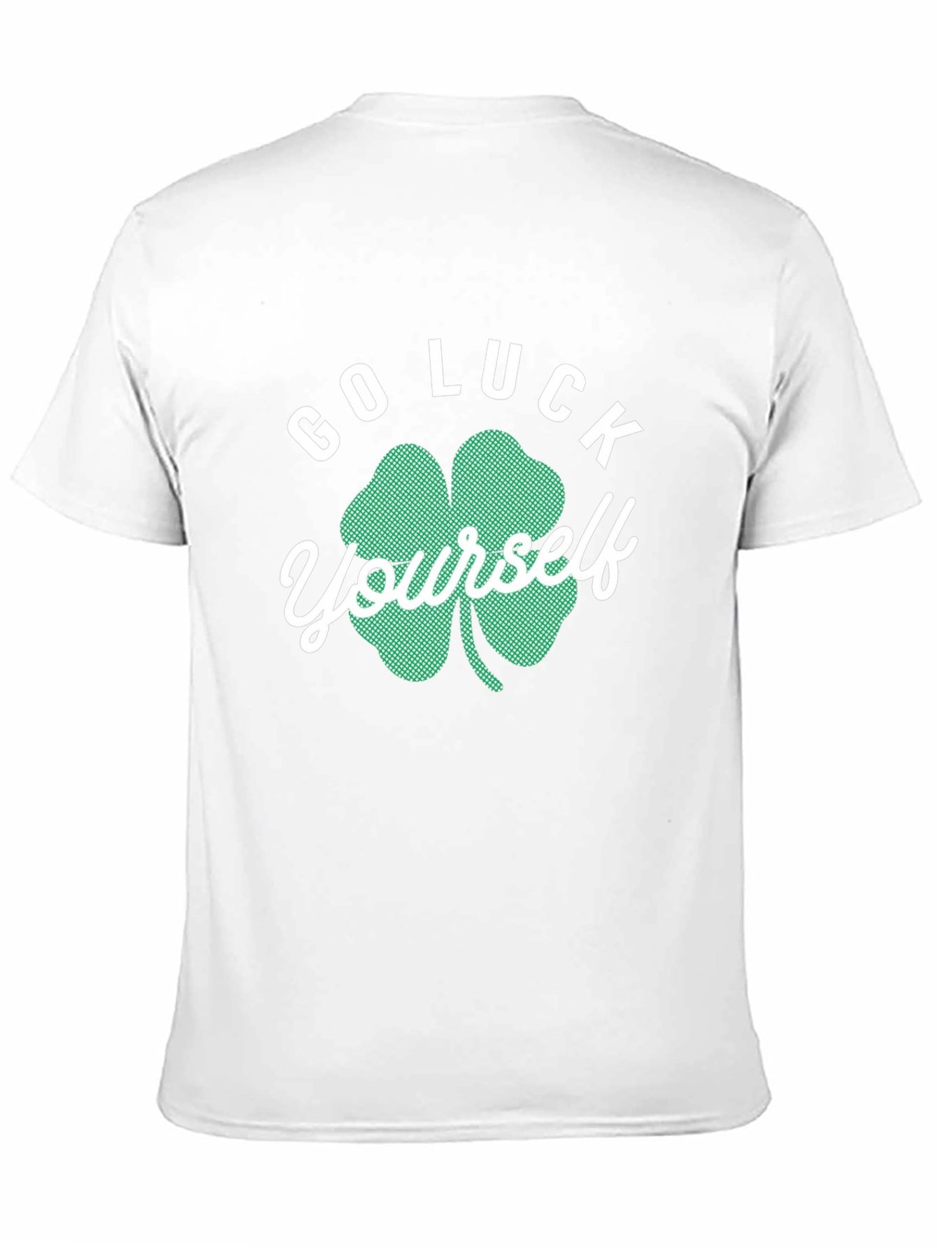 Go Luck Yourself St. Patricks Day T-Shirt