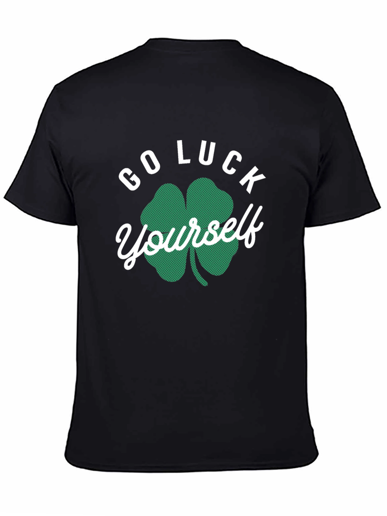 Go Luck Yourself St. Patricks Day T-Shirt