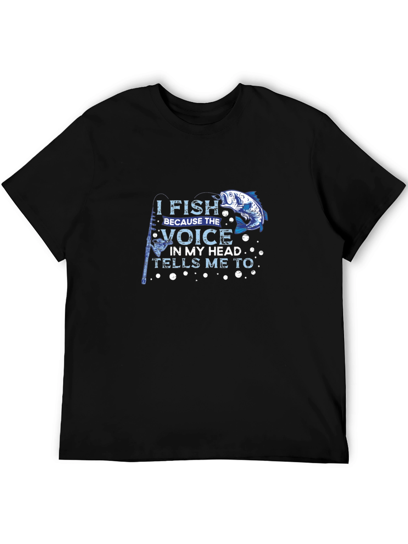 I Fish Because the Voice T-Shirt Black Cotton Tee