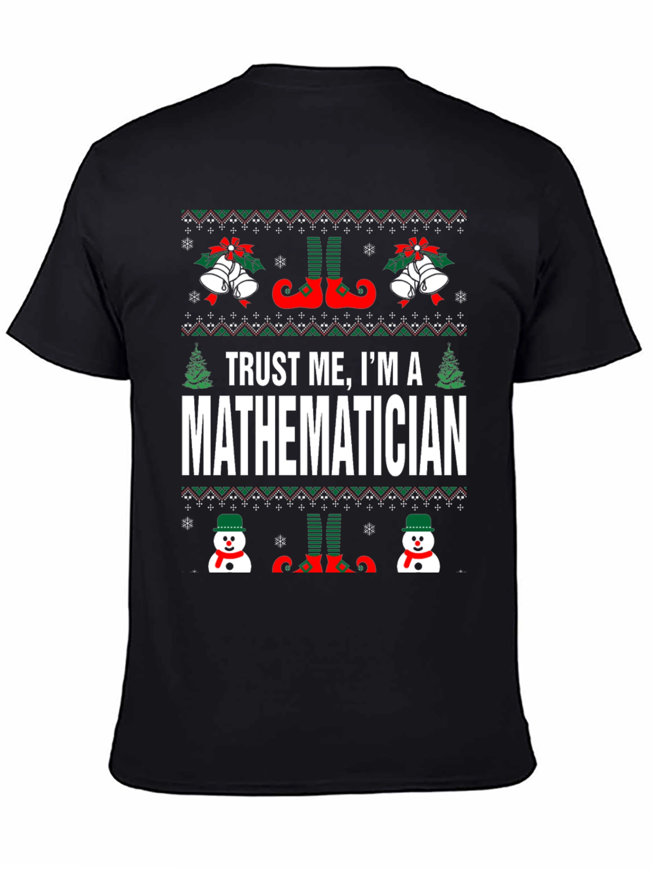 Trust Me Im A Mathematician Ugly Christmas Sweater T-Shirt