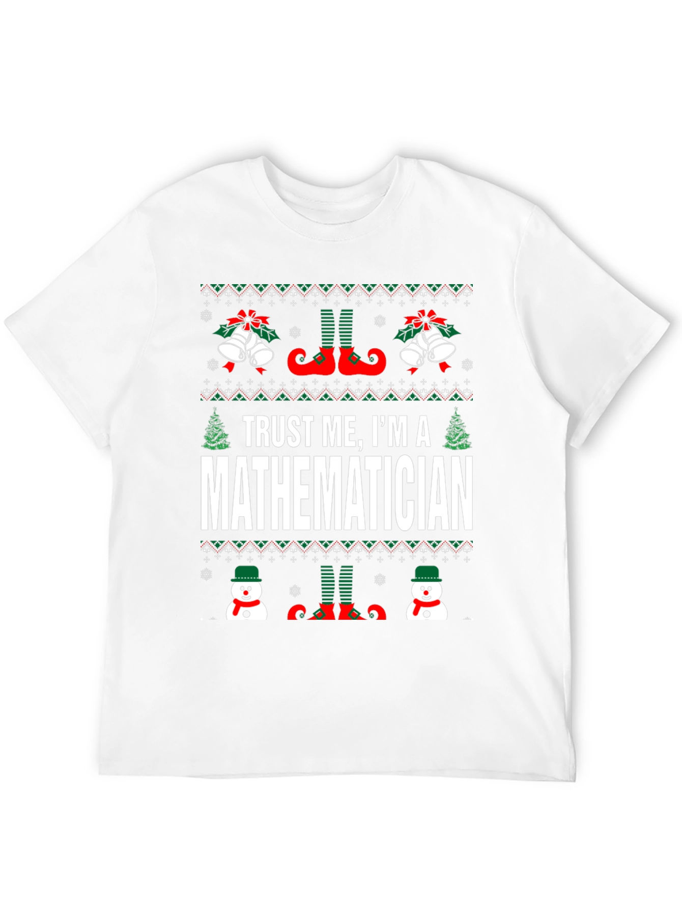 Trust Me Im A Mathematician Ugly Christmas Sweater T-Shirt