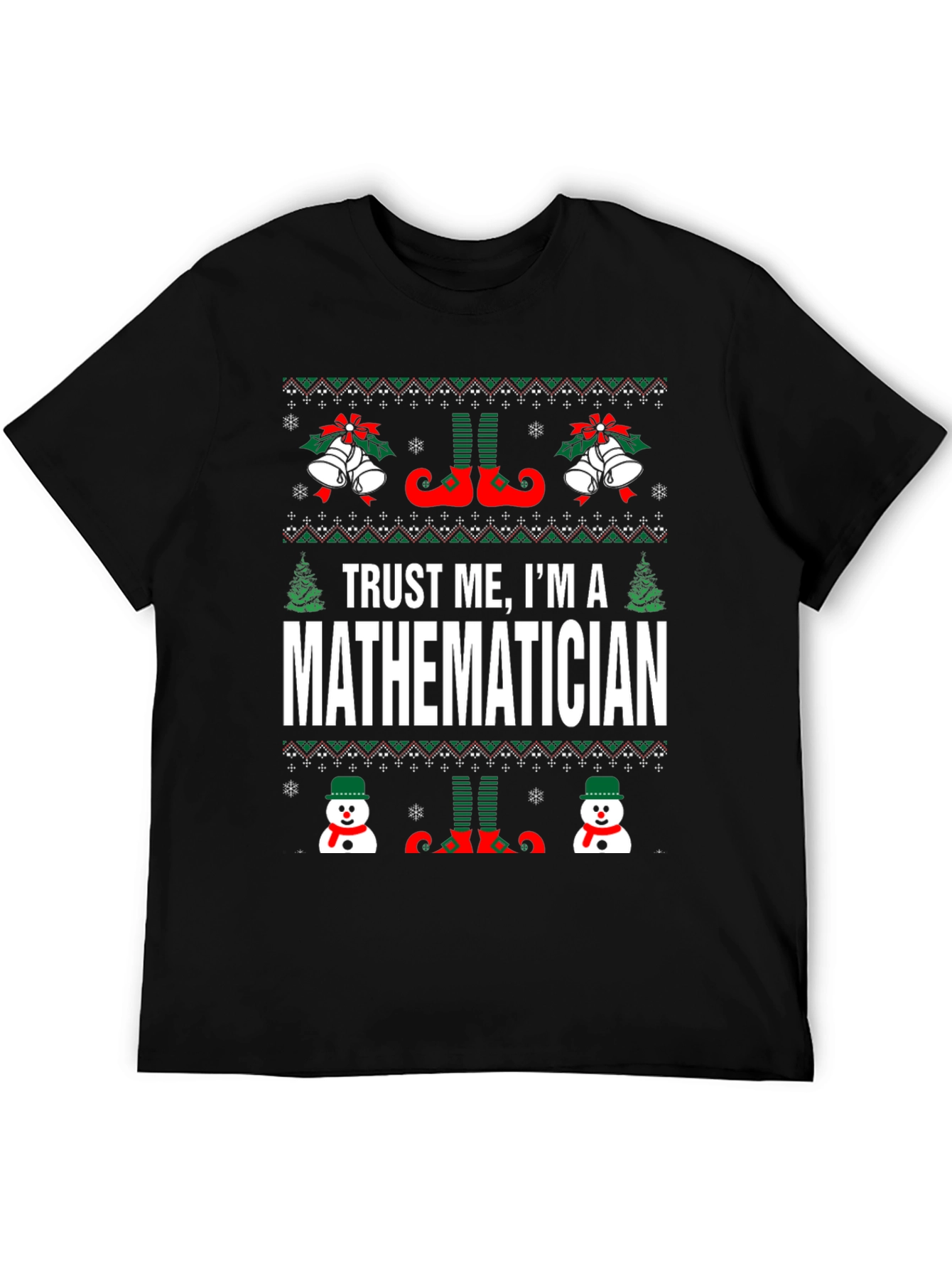 Trust Me Im A Mathematician Ugly Christmas Sweater T-Shirt