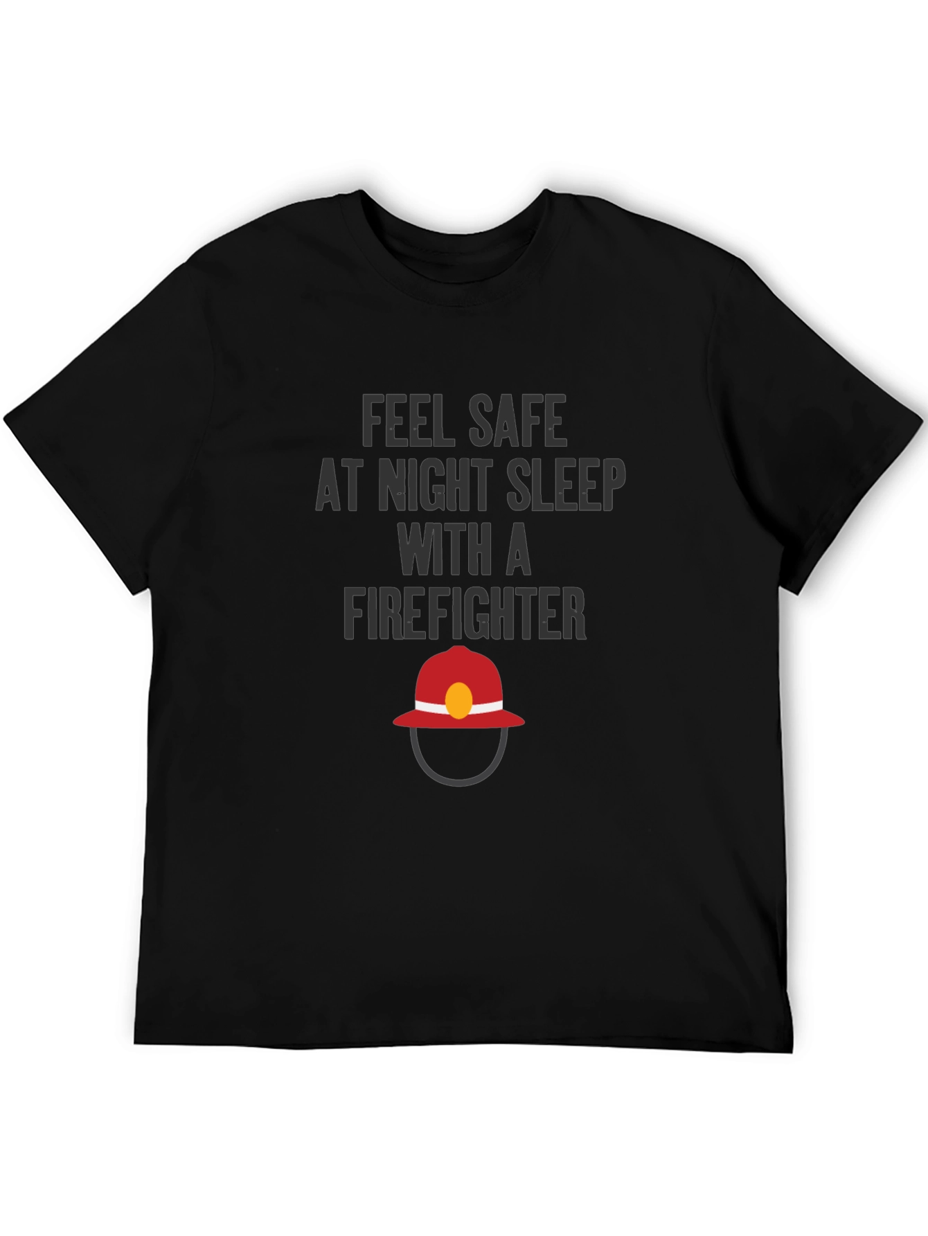 Feel Safe Firefighter T-Shirt