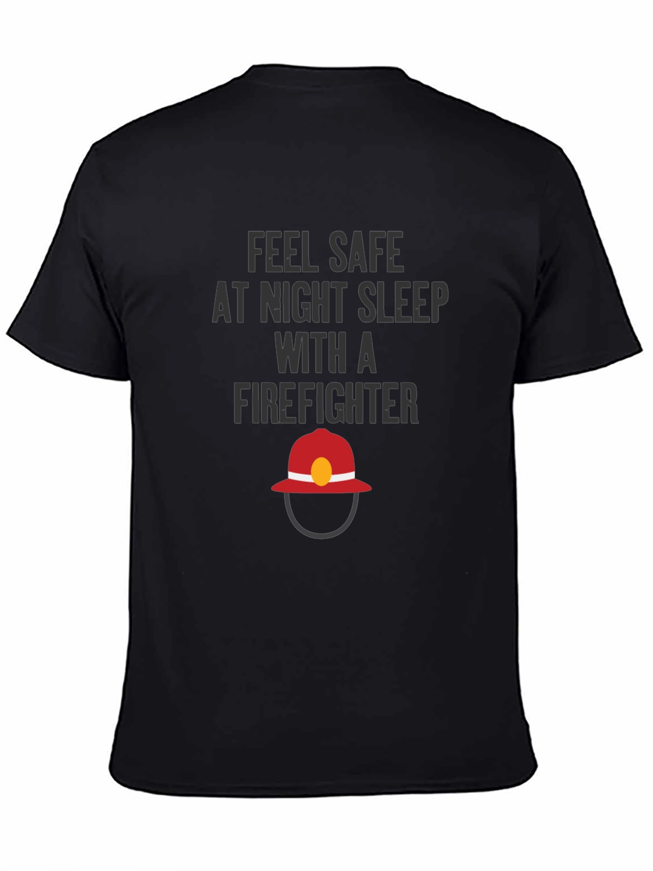 Feel Safe Firefighter T-Shirt