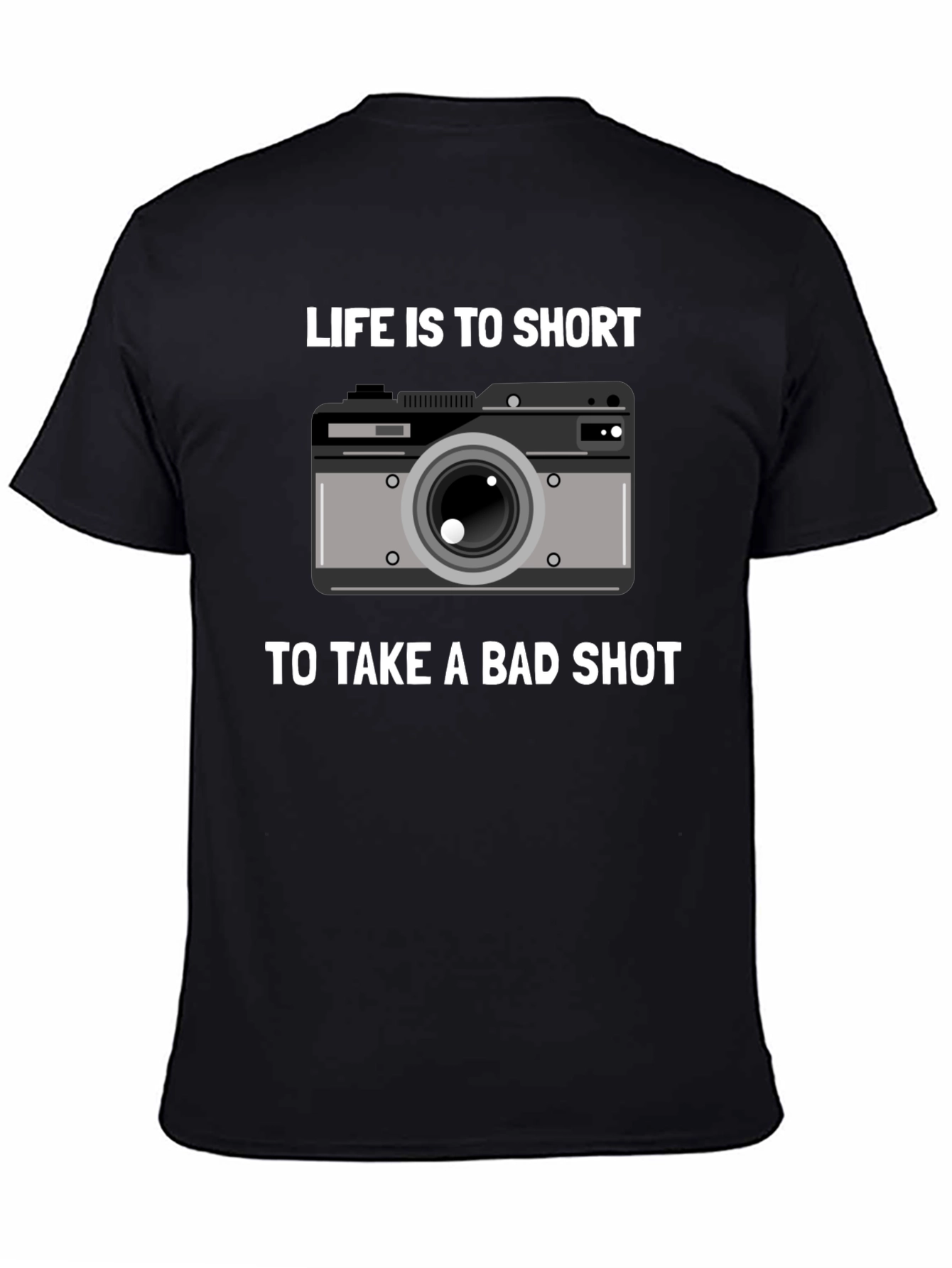 Lifes Too Short Camera T-Shirt - Photography Gift