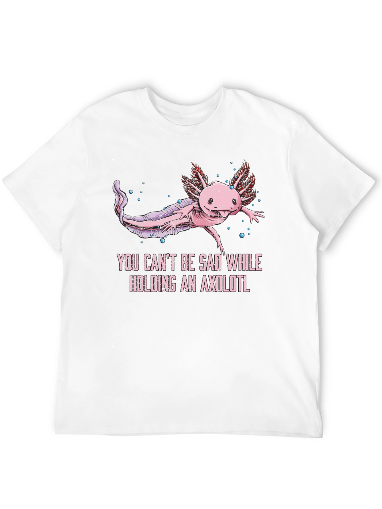 Axolotl Graphic T-Shirt - Cant Be Sad!