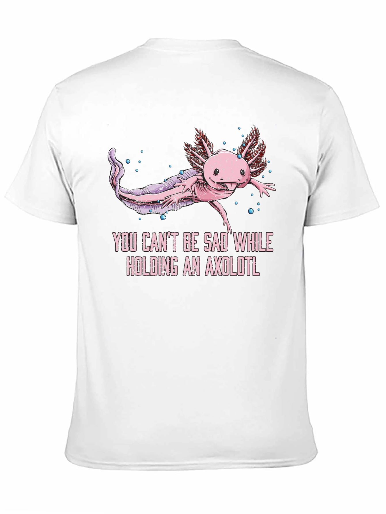 Axolotl Graphic T-Shirt - Cant Be Sad!