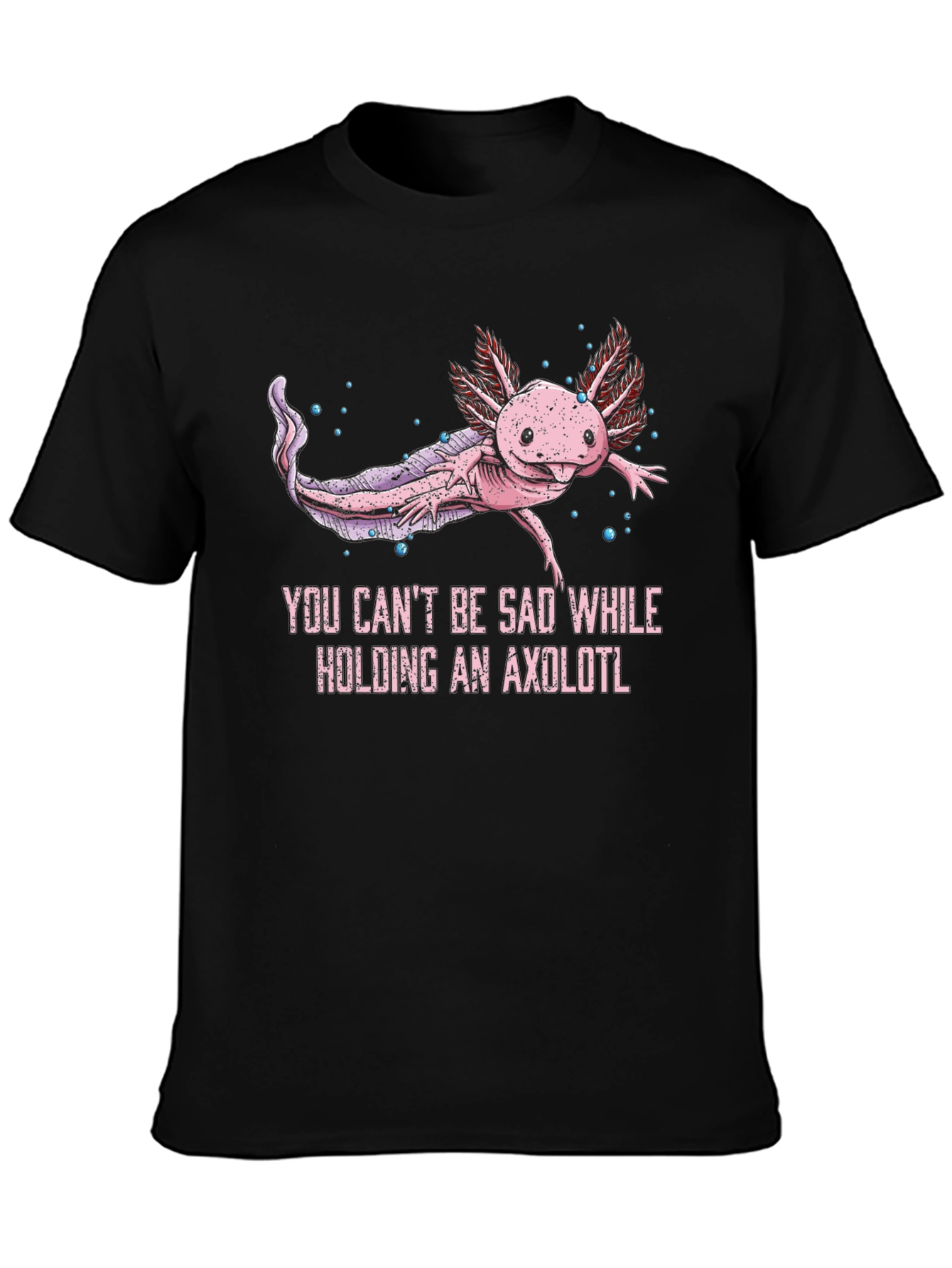 Axolotl Graphic T-Shirt - Cant Be Sad!