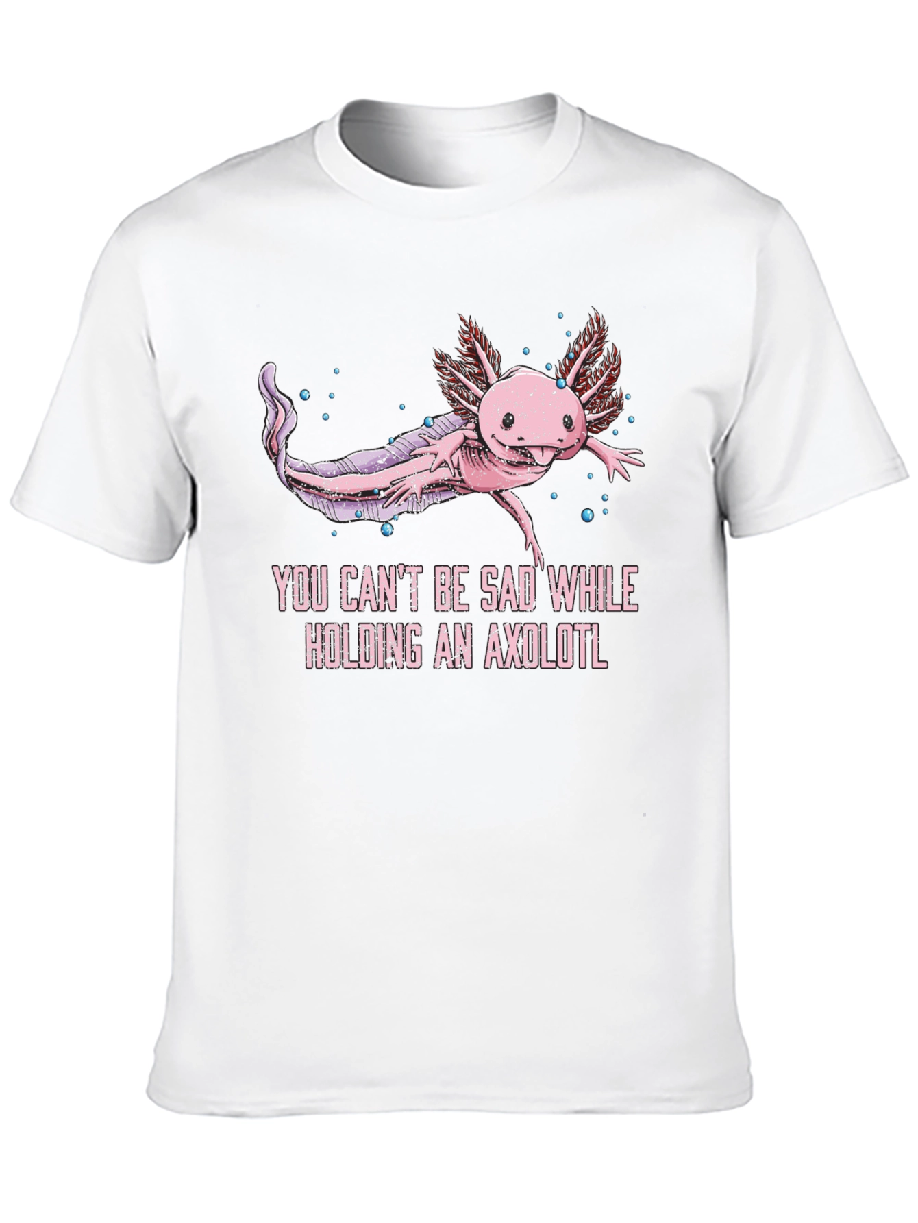 Axolotl Graphic T-Shirt - Cant Be Sad!