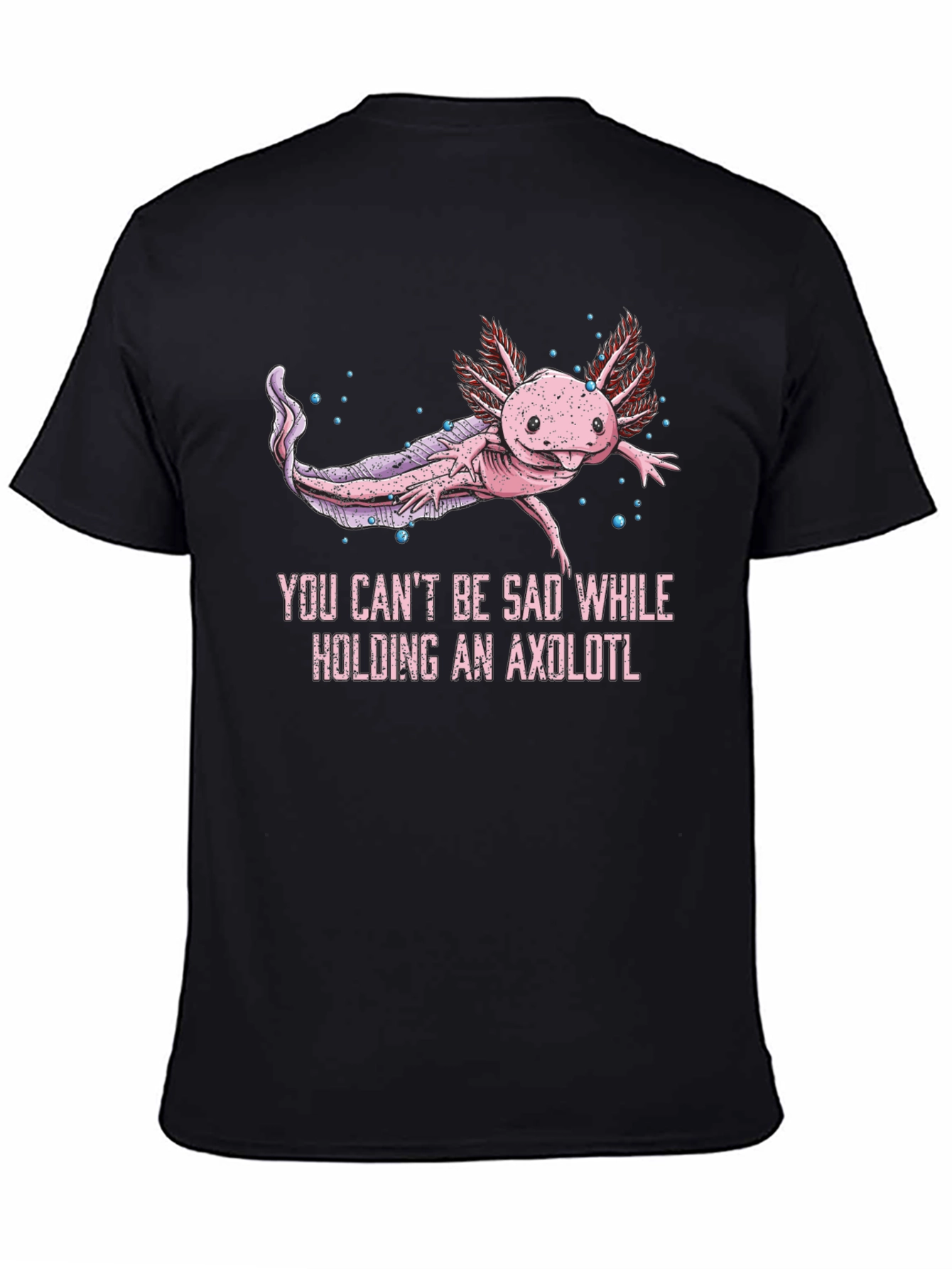 Axolotl Graphic T-Shirt - Cant Be Sad!