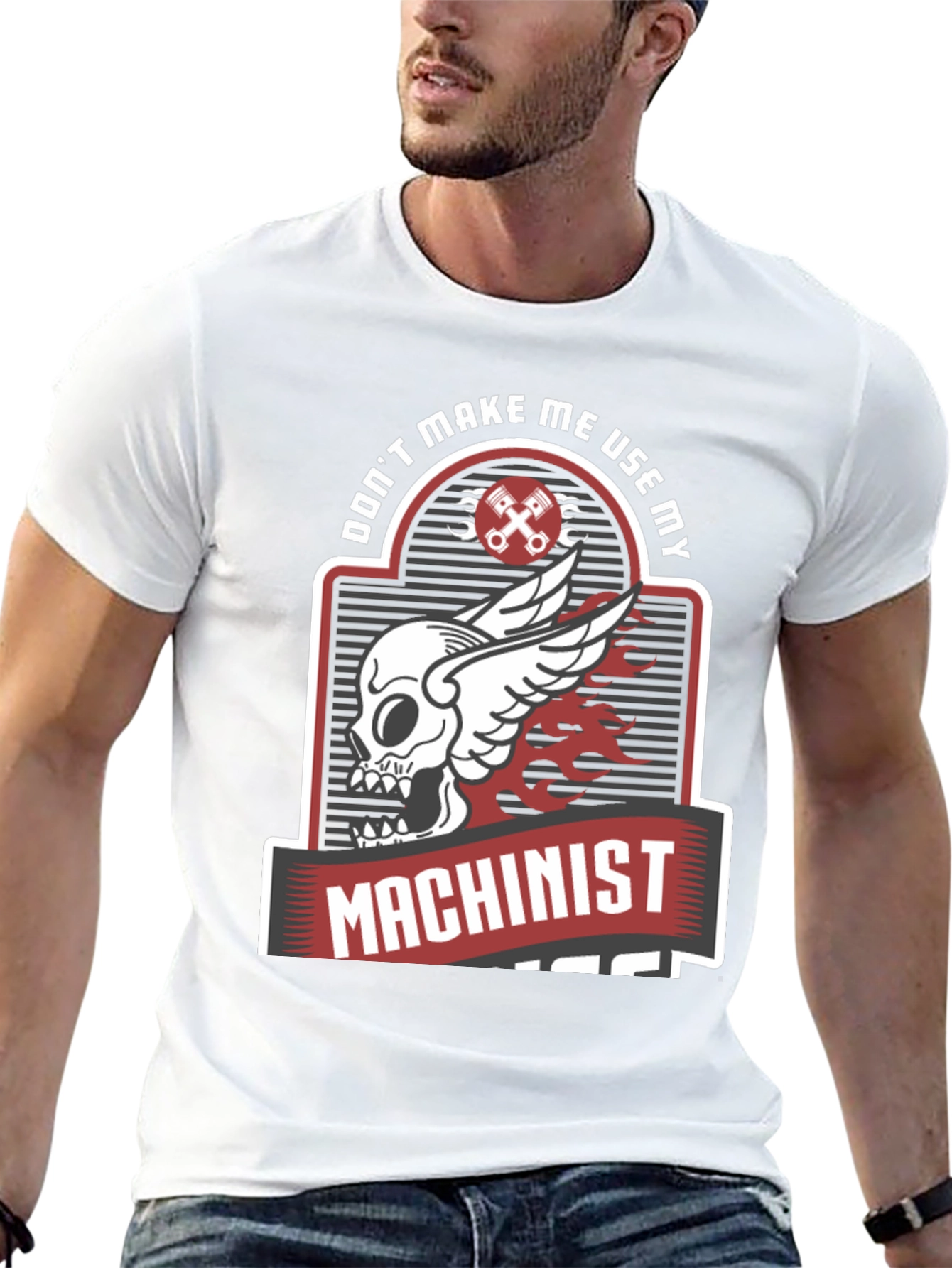 Dont Make Me Use My Machinist Tee