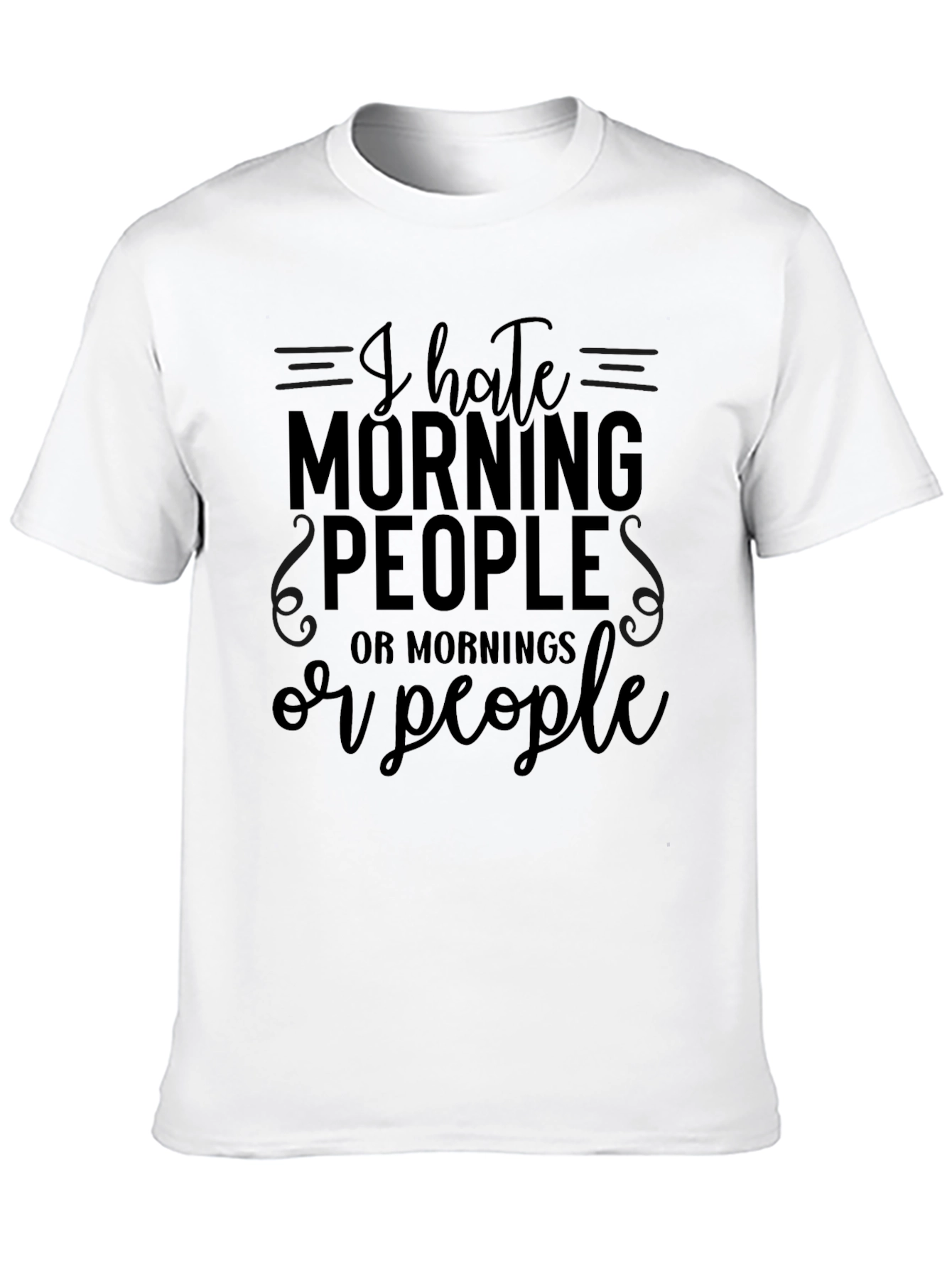 I Hate Morning People T-Shirt - Sarcastic Tee