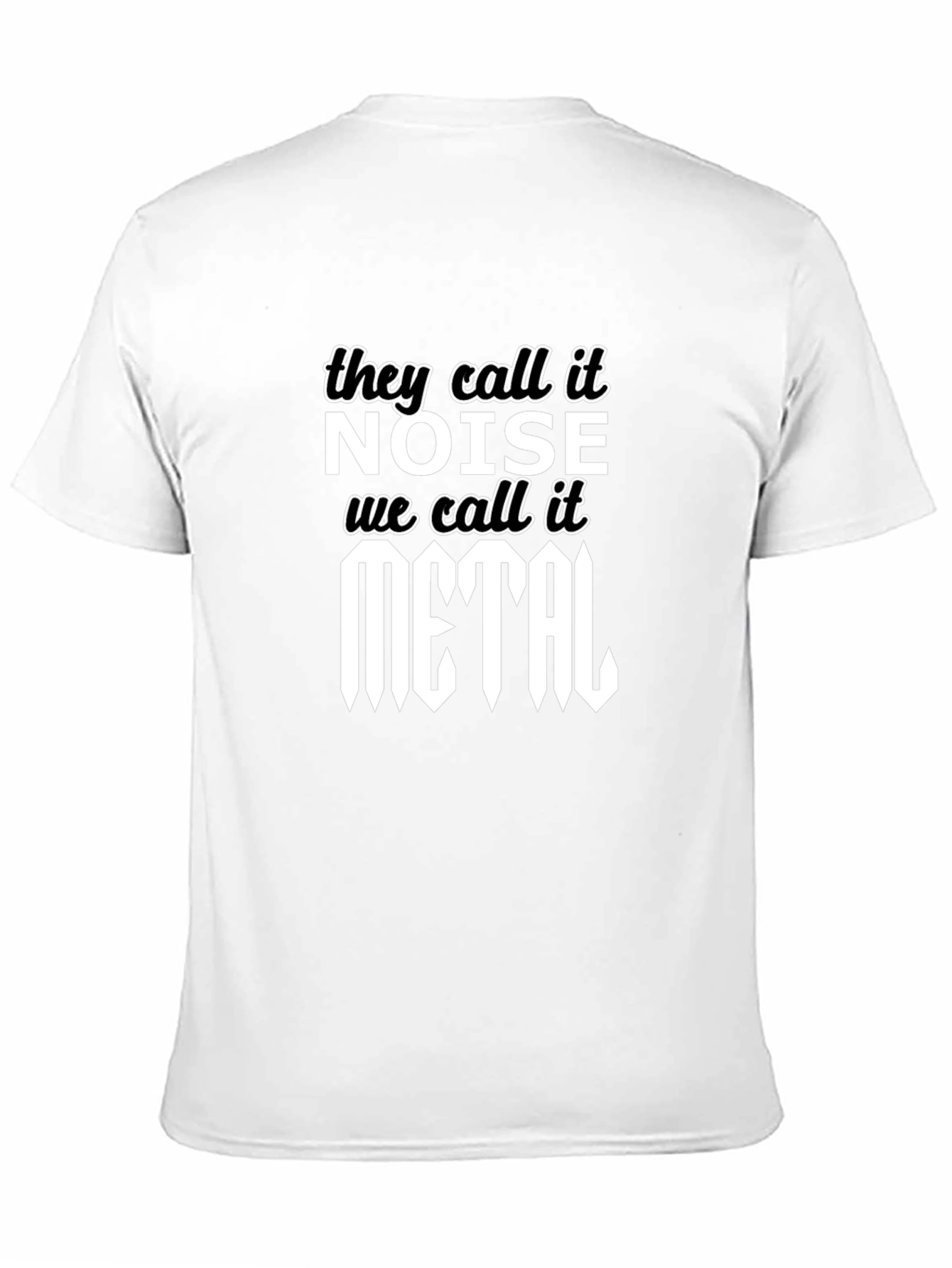 They Call It Noise We Call It Metal T-Shirt