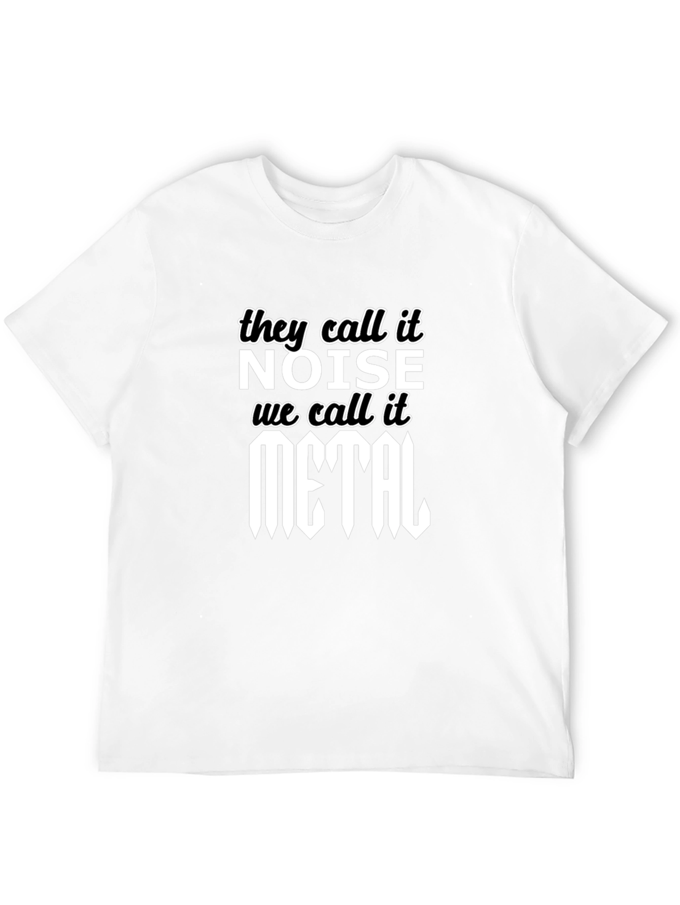 They Call It Noise We Call It Metal T-Shirt