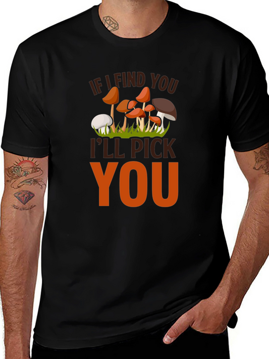 Mushroom Lovers T-Shirt - If I Find You Ill Pick You