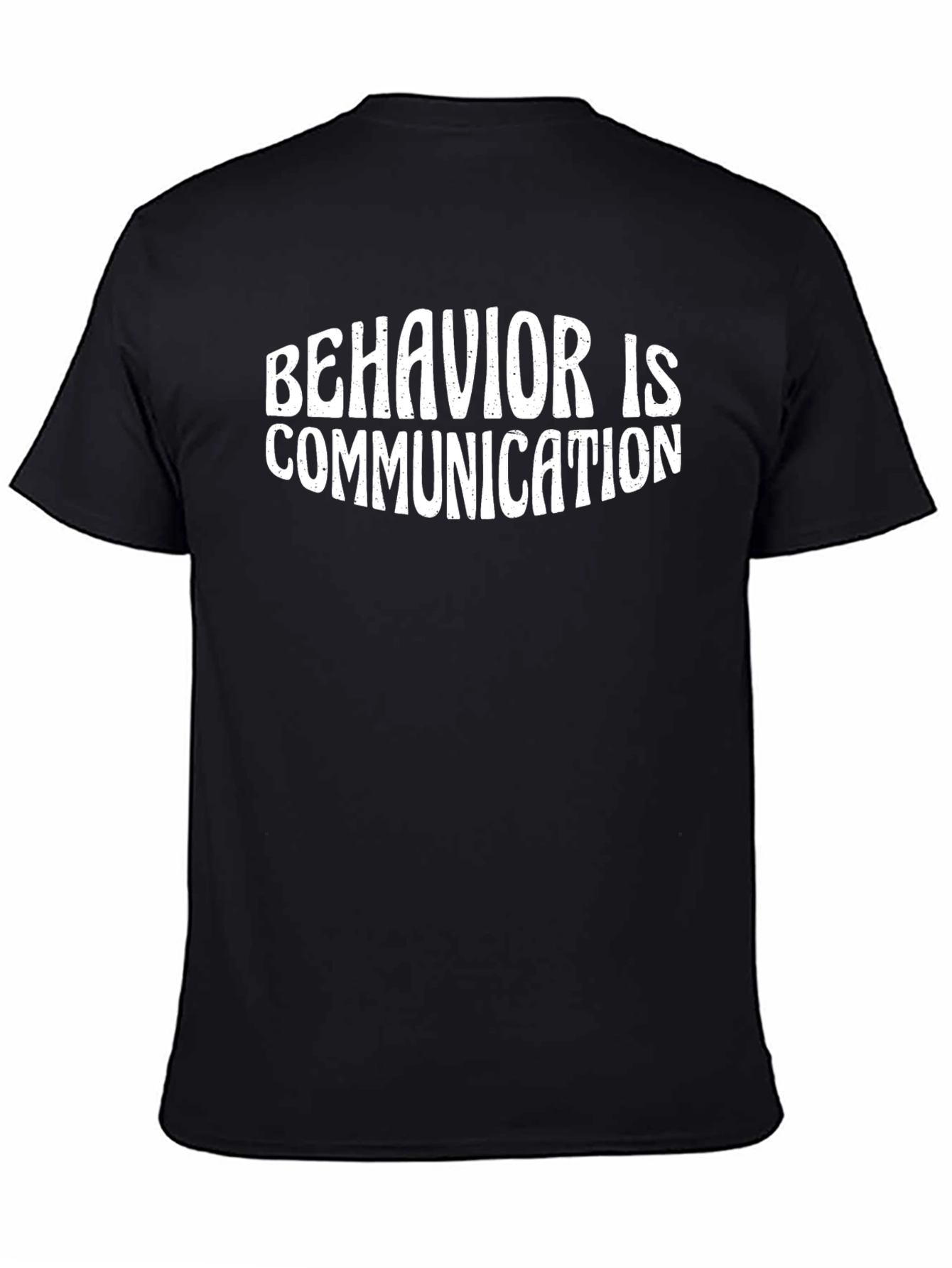 Behavior Is Communication Graphic Tee