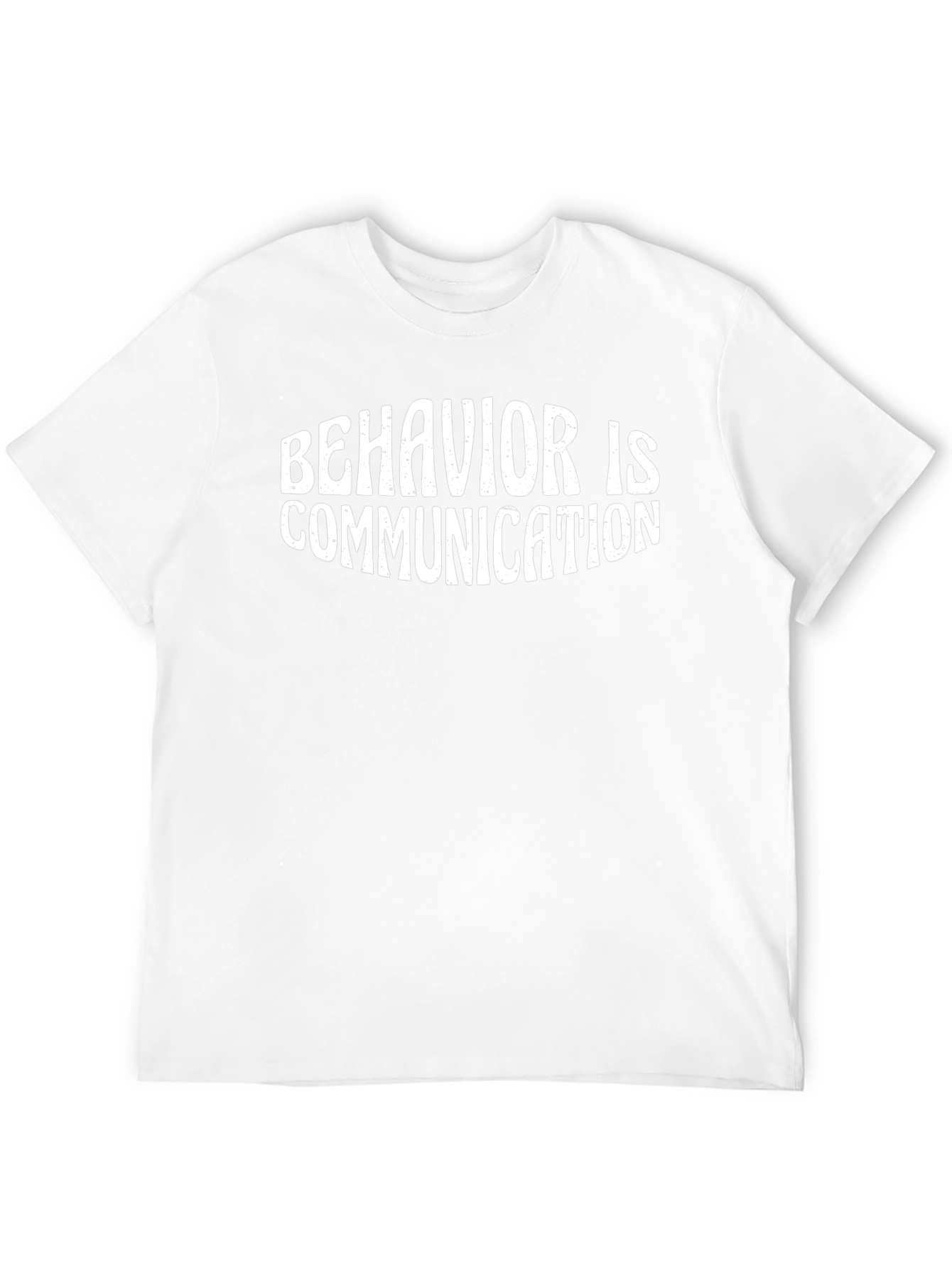 Behavior Is Communication Graphic Tee