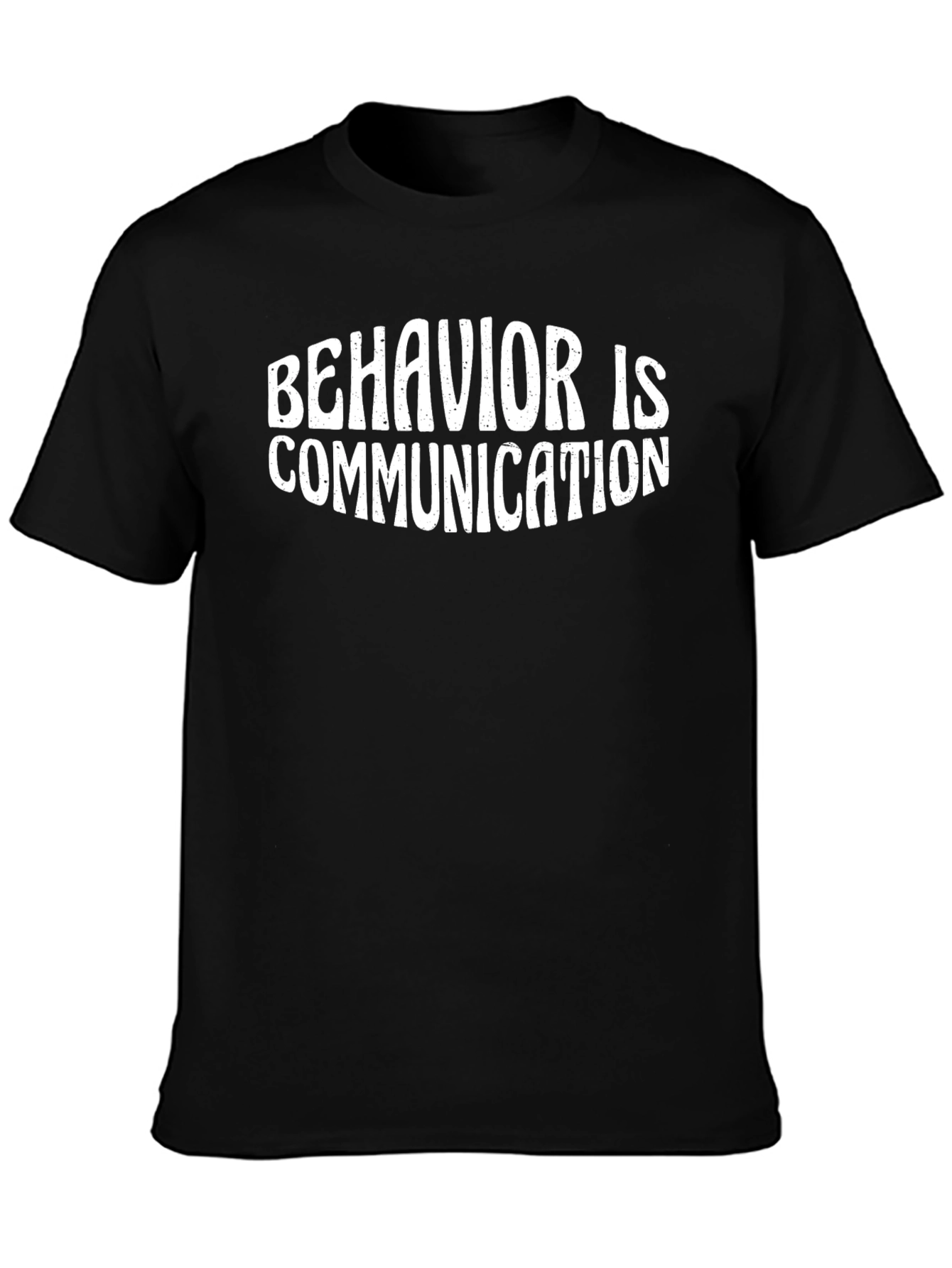 Behavior Is Communication Graphic Tee