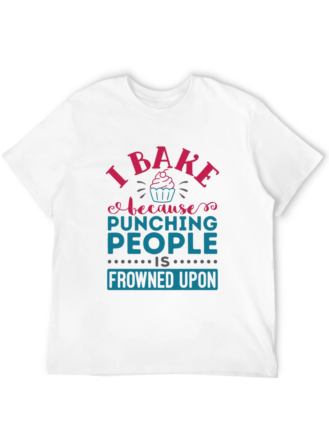 I Bake Because Punching People Is Frowned Upon T-Shirt