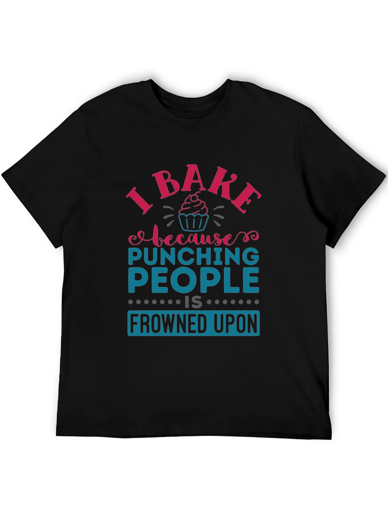 I Bake Because Punching People Is Frowned Upon T-Shirt